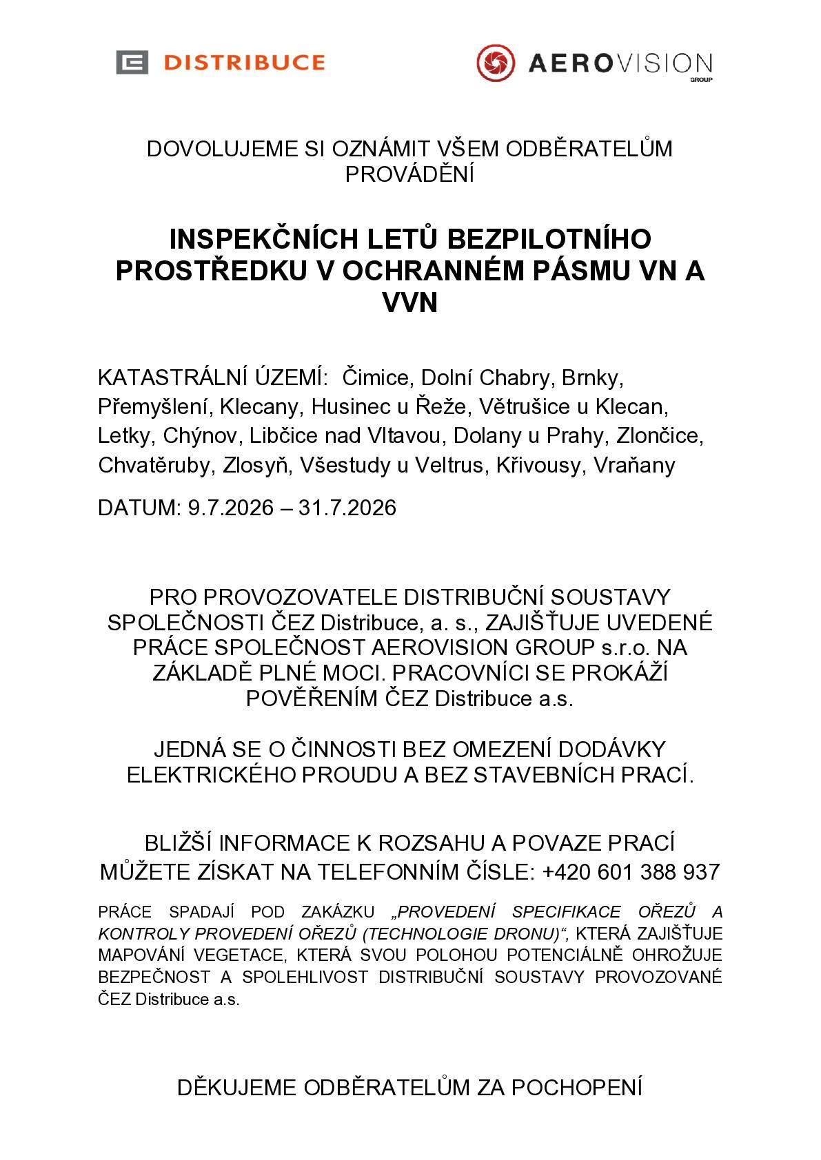 9. - 31. 7. 2026 společnost AEROVISION GROUP s. r. o. bude provádět v okolí Klecan inspekční lety bezpilotního prostředku (dronu) v ochranném pásmu VN a VVN. Dojde k mapování vegetace, která svou polohou potenciálně ohrožuje bezpečnost a spolehlivost distribuční soustavy provozované ČEZ Distribuce a. s.