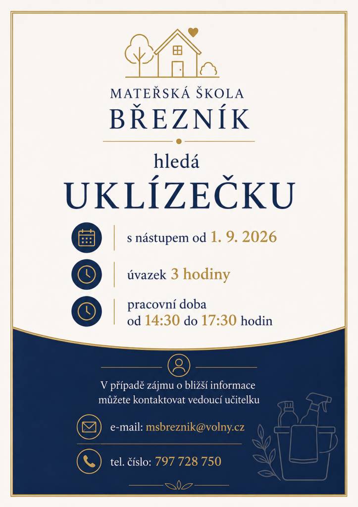 Mateřská škola Březník hledá uklízečku s nástupem od 1. 9. 2026, úvazek 3 hodiny, pracovní doba od 14:30 do 17:30 hodin. V případě zájmu o bližší informace můžete kontaktovat vedoucí učitelku na e-mail msbreznik@volny.cz nebo na na tel. číslo 797 728 750.