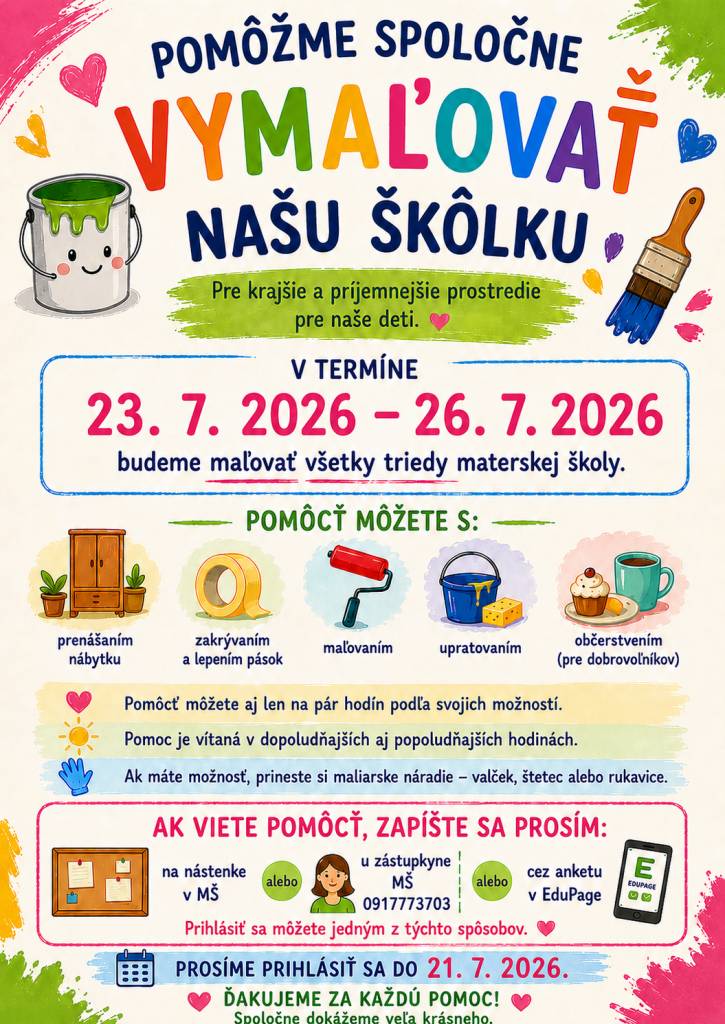 Základná škola s materskou školou prosí rodičov materskej školy a ochotných dobrovoľníkov o pomoc pri maľovaní priestorov materskej školy. Maľovanie bude prebiehať v termíne od 23. júla do 26. júla 2026.