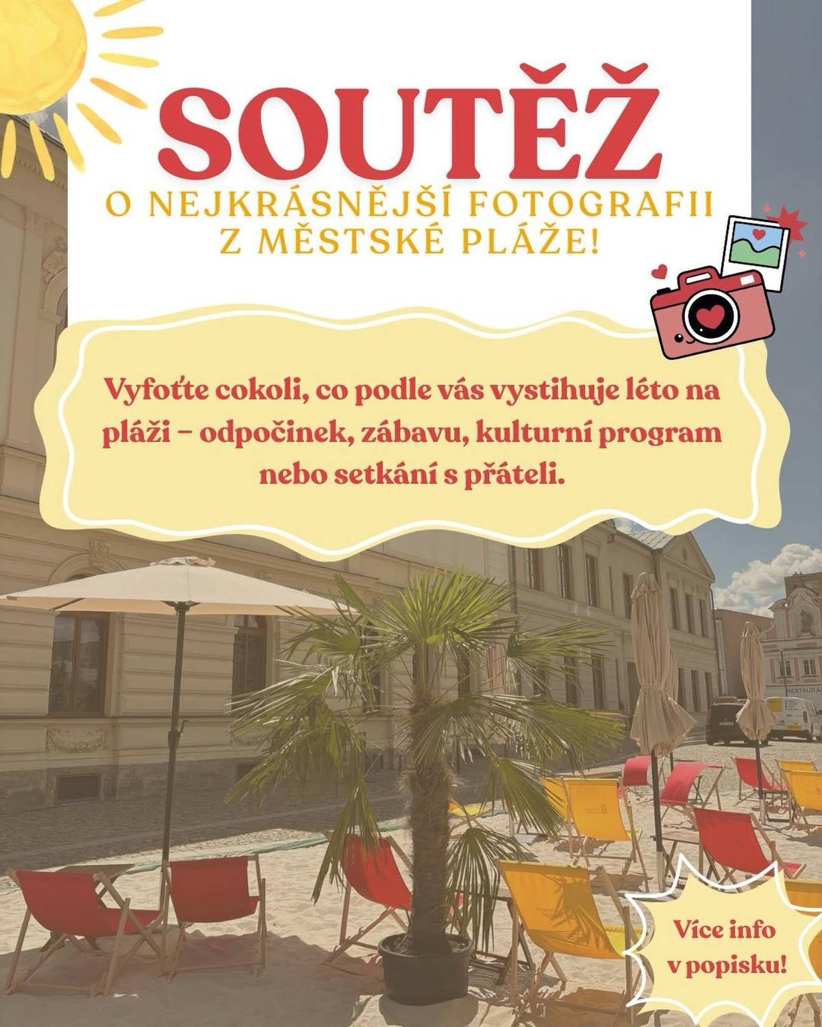 Zachyťte jedinečnou atmosféru městské pláže v Mnichově Hradišti a podělte se s námi o svůj oblíbený letní okamžik! Vyfoťte cokoli, co podle vás vystihuje léto na pláži – odpočinek, zábavu, kulturní program nebo setkání s přáteli. Své fotografie zveřejněte na Facebooku nebo Instagramu, sledujte na obou socilních sítích profily Města Mnichovo Hradiště a KLUBu Mnichovo Hradiště, označte nás ve svém příspěvku a přidejte hashtag #PlazMH2026. (V závěru tohoto příspěvku najdete odkazy na všechny sociální sítě.) Soutěž proběhne na sociálních sítích ve dvou kolech – za měsíc červenec a za měsíc srpen 2026. Po skončení každého měsíce vyhlásíme vítěze ve třech kategoriích: → fotografie s nejvyšším počtem hlasů veřejnosti, → nejkreativnější snímek vybraný porotou pořadatelů, → fotografie, která nejlépe zachytí atmosféru městské pláže a letní pohodu. Výherce se může těšit na dárkový poukaz do kina či divadla a další dárkové předměty. Účastí v soutěži souhlasíte s případným zveřejněním fotografie v městských informačních kanálech s uvedením autorství. Městská pláž na Masarykově náměstí je pro vás k dispozici každý den od 8 do 22 hodin, ve dnech promítání letního kina ještě déle – a my již nyní můžeme prozradit, že se můžete těšit v průběhu léta na celou řadu filmů: 31.7. komedie Šviháci, 21.8. navážeme filmem Mamma Mia: Here We Go Again na červencové promítání, 27.8. vás zveme na český film Moře na dvoře, 28.8. na film z fotbalového prostředí Kouzlo derby, předposlední projekce proběhne 29.8. díky filmu Boží úlet s Keanu Reevsem a léto zakončíme 30.8. s francouzskou komedií Bláznivý Marsupilami. Kompletní program naleznete na webu kina včetně detailních informací a časů promítání. Vidíme se na Masarykově náměstí? Těšíme se na vaše originální snímky a přejeme vám krásné léto plné nezapomenutelných zážitků v srdci Mnichova Hradiště! . . . . Facebook města: https://www.facebook.com/mestomh/ Instagram města: https://www.instagram.com/mnichovo_hradiste_mesto Facebook Klubu: https://www.facebook.com/klubmnhradiste Instagram Klubu: https://www.instagram.com/klubmh/