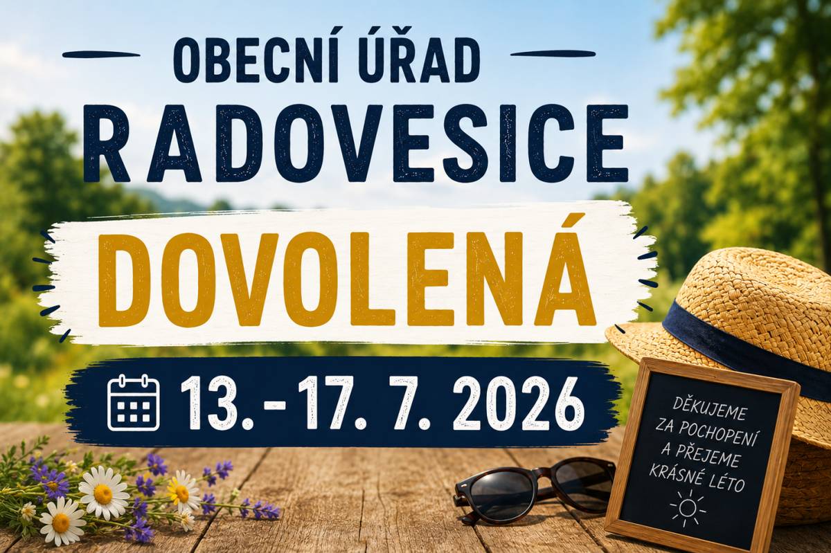 Vážení spoluobčané a přátelé obce Radovesice, v týdnu od 13. 7. do 17. 7. bude OÚ uzavřen z důvodu dovolené. Děkujeme za pochopení.