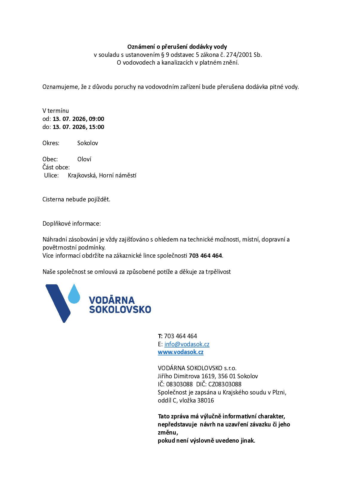 Z důvodu poruchy na vodovodním zařízení bude přerušena dodávka pitné vody v době od 09:00 hod. do 15:00 hod. v ulici Krajkovská a náměstí Horním.