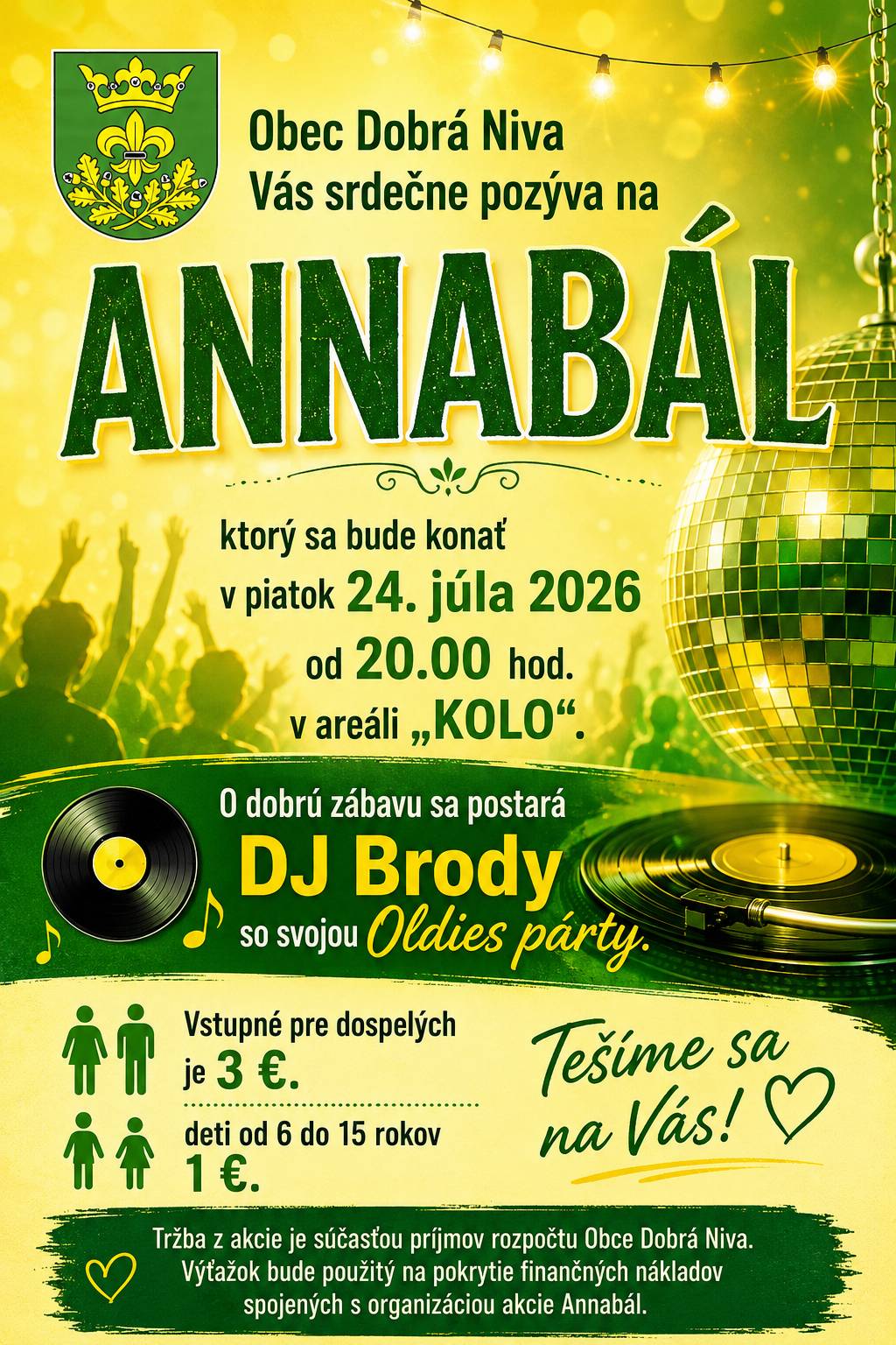 Obec Dobrá Niva Vás srdečne pozýva na ANNABÁL, ktorý sa bude konať v piatok 24. júla 2026 od 20.00 hod. v areáli „KOLO“. O dobrú zábavu sa postará DJ Brody so svojou Oldies párty. Vstupné pre dospelých je 3 €, deti od 6 do 15 rokov 1 €.  Tešíme sa na Vás!  Tržba z akcie je súčasťou príjmov rozpočtu Obce Dobrá Niva. Výťažok bude použitý na pokrytie finančných nákladov spojených s organizáciou akcie Annabál.