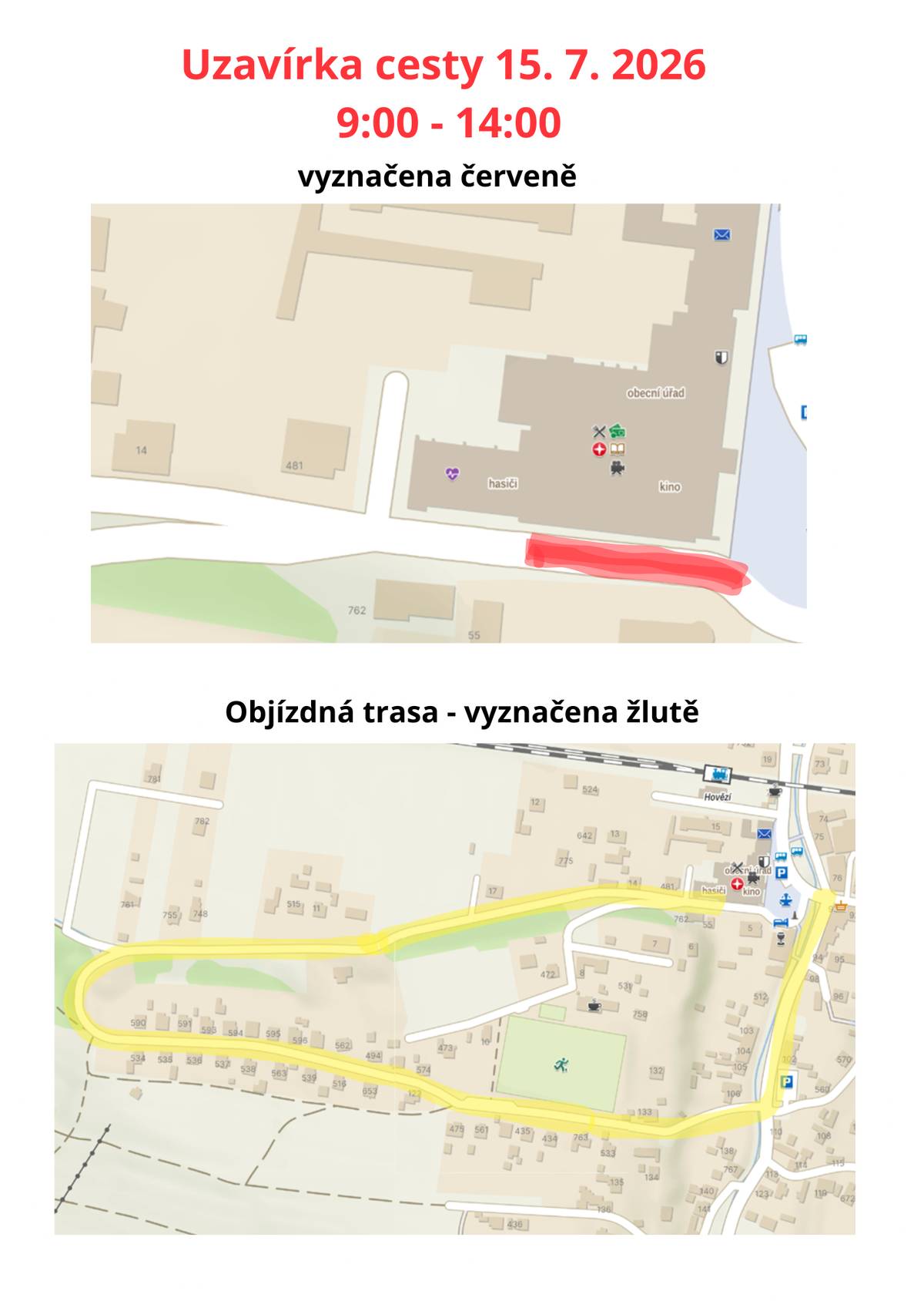 Dne 15. července 2026 bude v době od 9:00 do 14:00 hodin z důvodu plánovaných prací dočasně uzavřena část místní komunikace mezi budovou fary a budovou obecního úřadu. Uzavřený úsek je v přiložené mapě vyznačen červeně. Po dobu uzavírky bude doprava vedena po objízdné trase, která je v mapě označena žlutě. Žádáme řidiče i ostatní účastníky silničního provozu o zvýšenou opatrnost, respektování přechodného dopravního značení a využití vyznačené objízdné trasy.