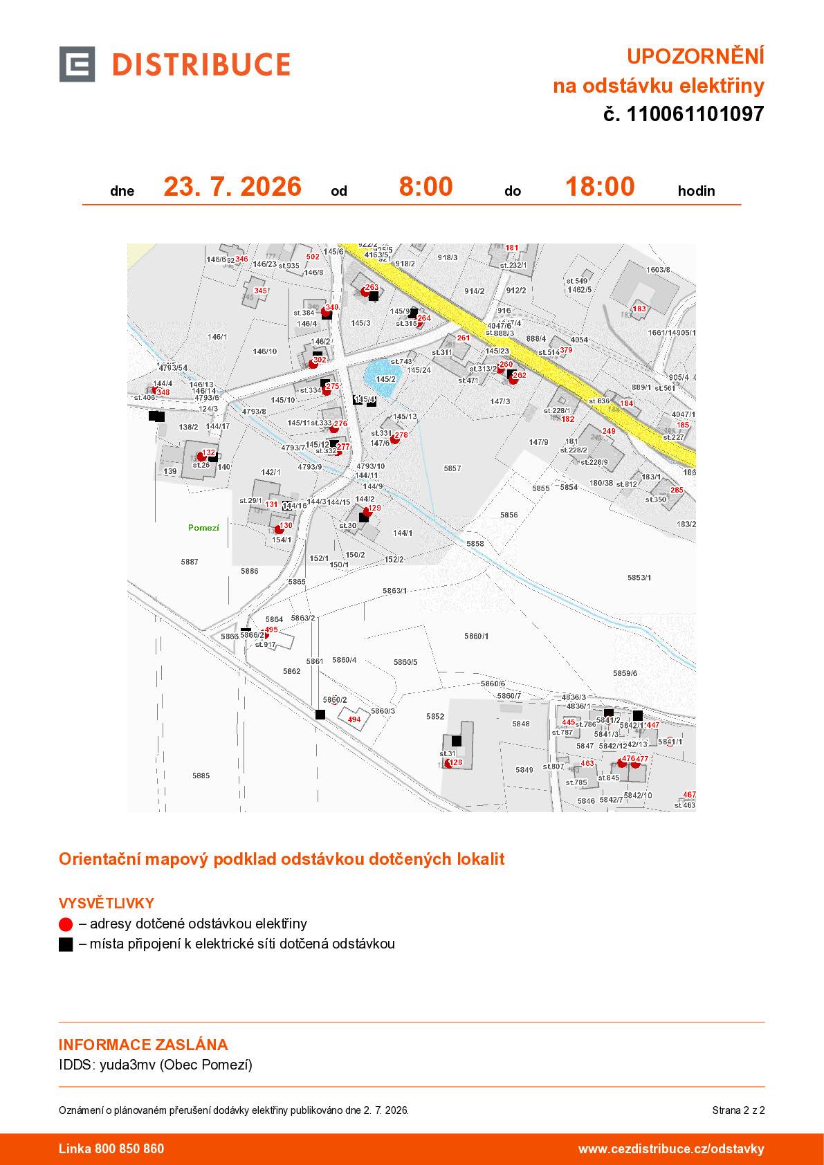 UPOZORNĚNÍ na odstávku elektřiny č. 110061101097  dne 23. 7. 2026 od 8:00 do 18:00 hodin  Plánovaná odstávka zahrnuje tyto lokality: Pomezí (okres Svitavy) č. p. 128, 129, 130, 132, 260, 262, 263, 264, 275, 276, 277, 278, 302, 340, 348, 476, 477, 495 kat. území Pomezí (kód 725552): parcelní č. 5841/1, 5841/2, 5860/2
