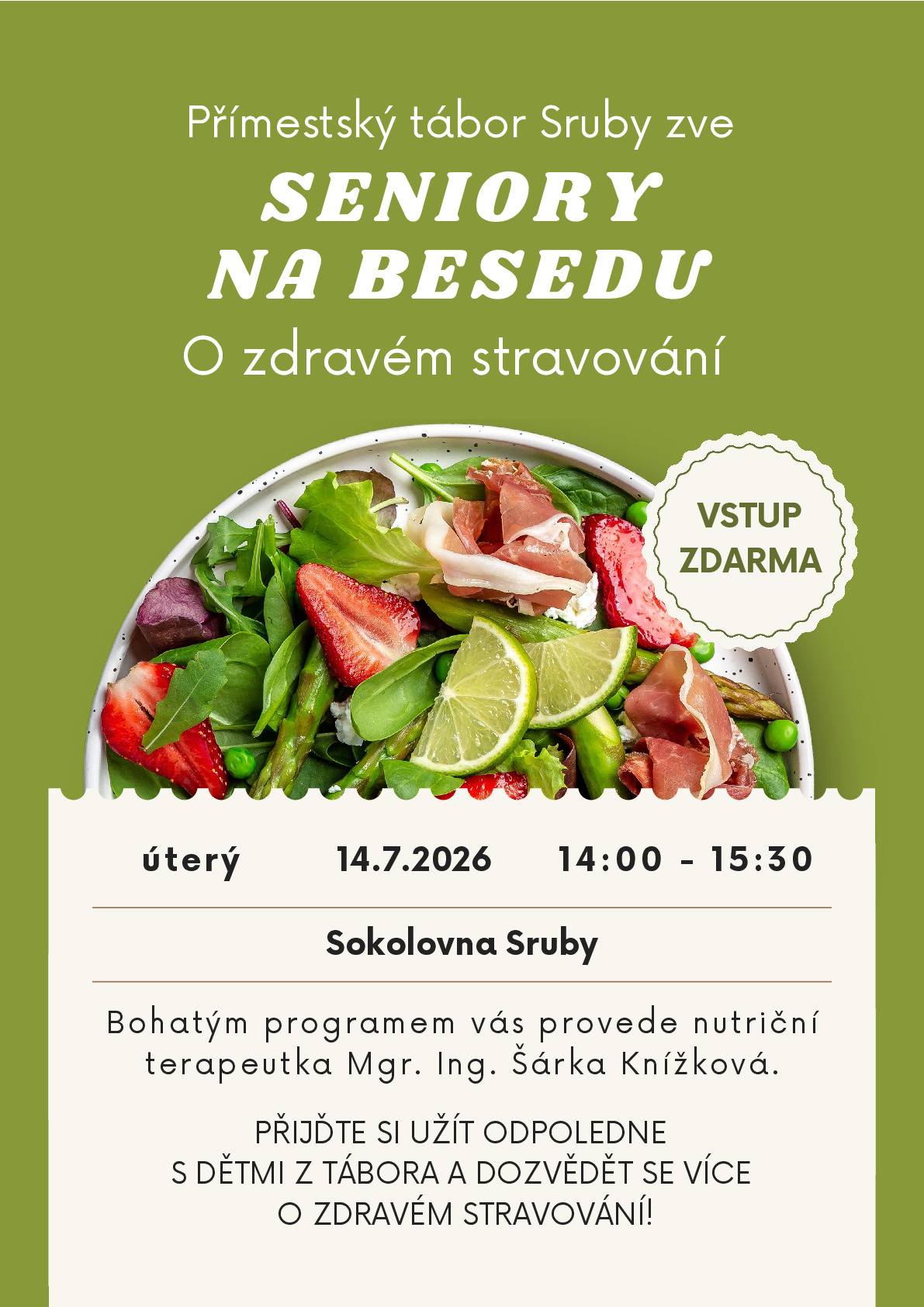 V rámci Příměstského tábora Sruby propojujeme generace a zveme seniory na BESEDU O ZDRAVÉM STRAVOVÁNÍ s nutriční terapeutkou Šárkou Knížkovou. Beseda proběhne v úterý 14.07.2026 od 14 do 15:30 hod. ve srubské sokolovně. Přijďte si užít odpoledne s dětmi a dozvědět se více o zdravém stravování. Vstup zdarma.