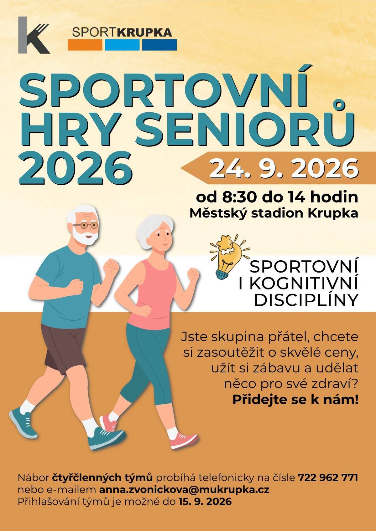Máte chuť si zasoutěžit, pobavit se s přáteli a udělat něco pro své zdraví? Přihlaste se na Sportovní hry seniorů 2026, které se uskuteční ve čtvrtek 24. září 2026 od 8:30 do 14:00 hodin na Městském stadionu v Krupce. Čekají vás sportovní i kognitivní disciplíny, při kterých zapojíte tělo i mysl. Nejde o vrcholové výkony, ale především o radost z pohybu, týmovou spolupráci, zábavu a příjemně strávený čas. Soutěžit se bude ve čtyřčlenných týmech a těšit se můžete také na skvělé ceny. Dejte dohromady partu přátel, sousedů nebo známých a přijďte si užít den plný energie a dobré nálady! Přihlášky přijímáme na telefonním čísle 722 962 771 nebo e-mailem na adrese anna.zvonickova@mukrupka.cz Přihlašování týmů je možné do 15. září 2026