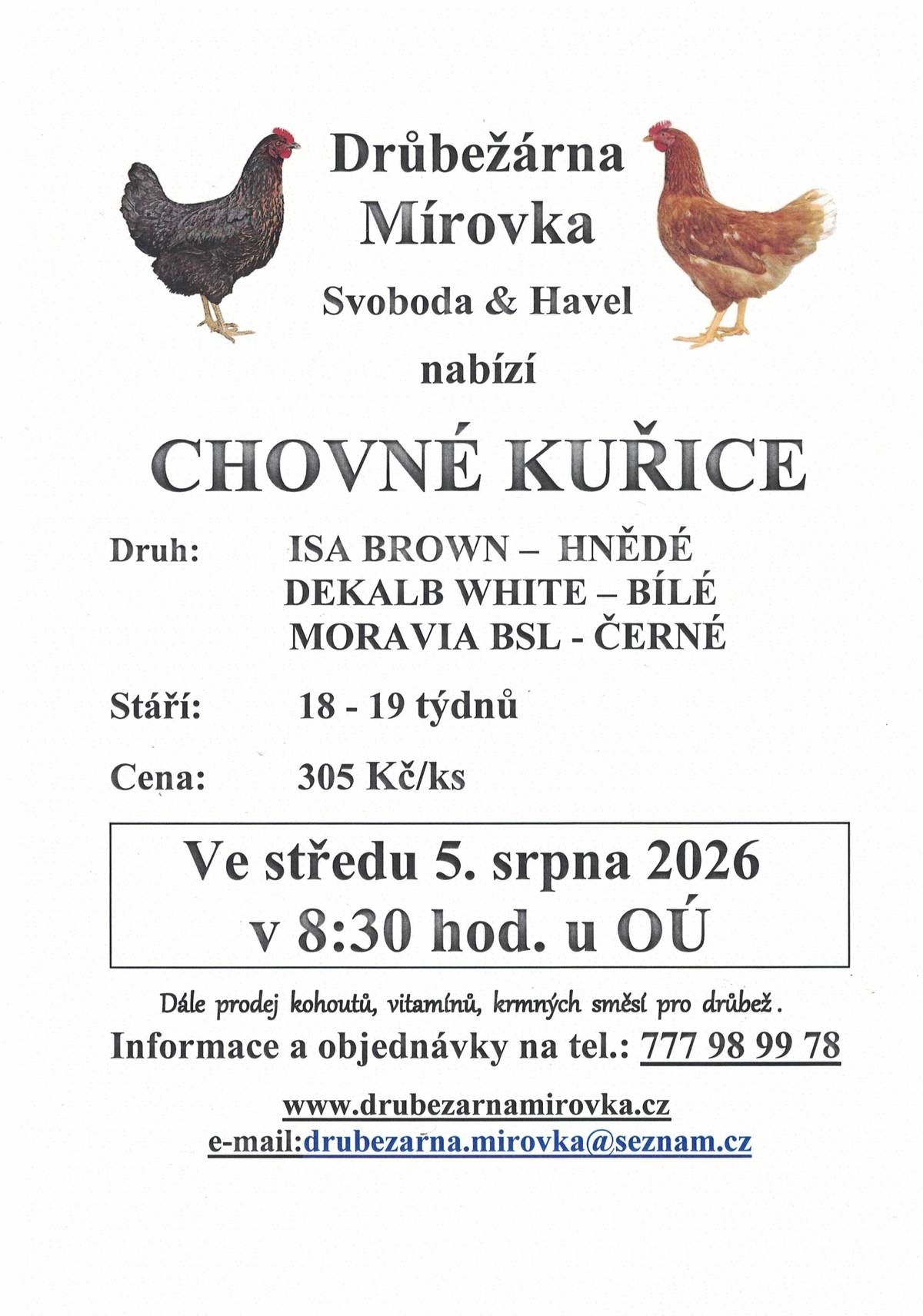 Ve středu 5.8. 2026 v 8.30 u OÚ bude probíhat prodej chovných kuřic, stáří 18 - 19 týdnů, cena 305,-Kč/ks.