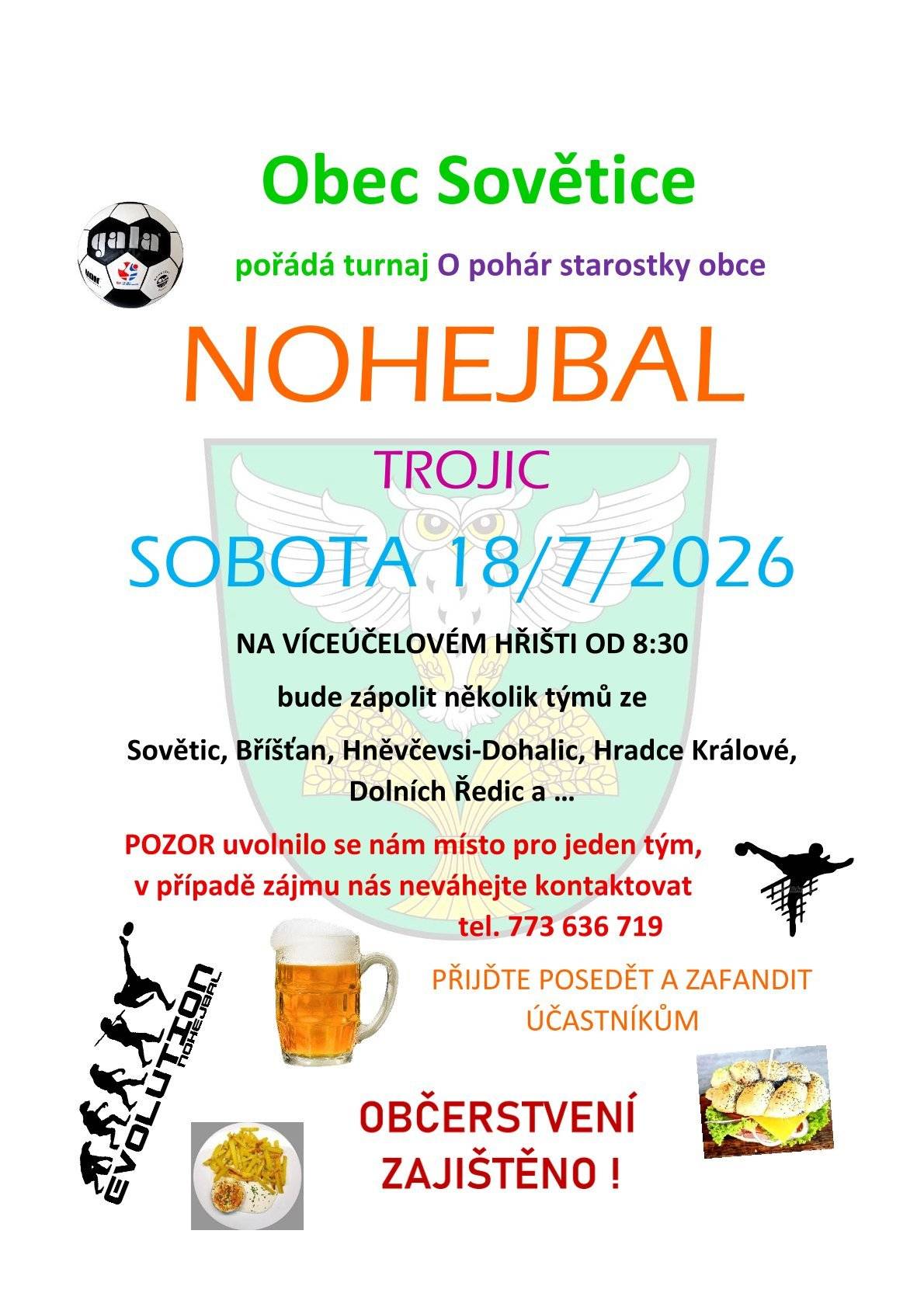 Přijměte pozvání na amatérský nohejbalový turnaj trojic O pohár starostky obce Sovětice.  ! Ještě je volné místo pro jeden tým ! Neváhejte nás v případe zájmu kontaktovat. A zároveň zveme všechny fanoušky na den plný sportu, zábavy, dobrého jídla a pití.  Těšíme se na viděnou