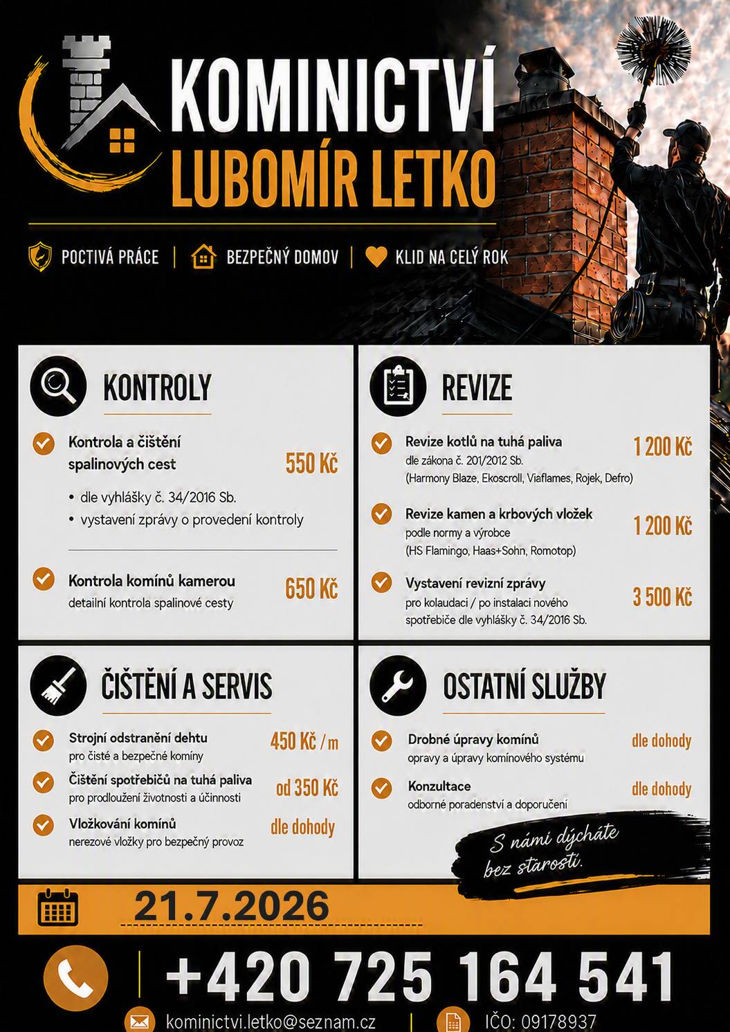 Vážení občané, 21. 7. budou v naší obci probíhat kominické práce od Kominictví Letko. Součástí nabídky jsou kontroly a čištění spalinových cest, strojní odstranění dehtu, revize kotlů a kamen a další odborné služby. Objednávky přijímá kominík na čísle 725 164 541.