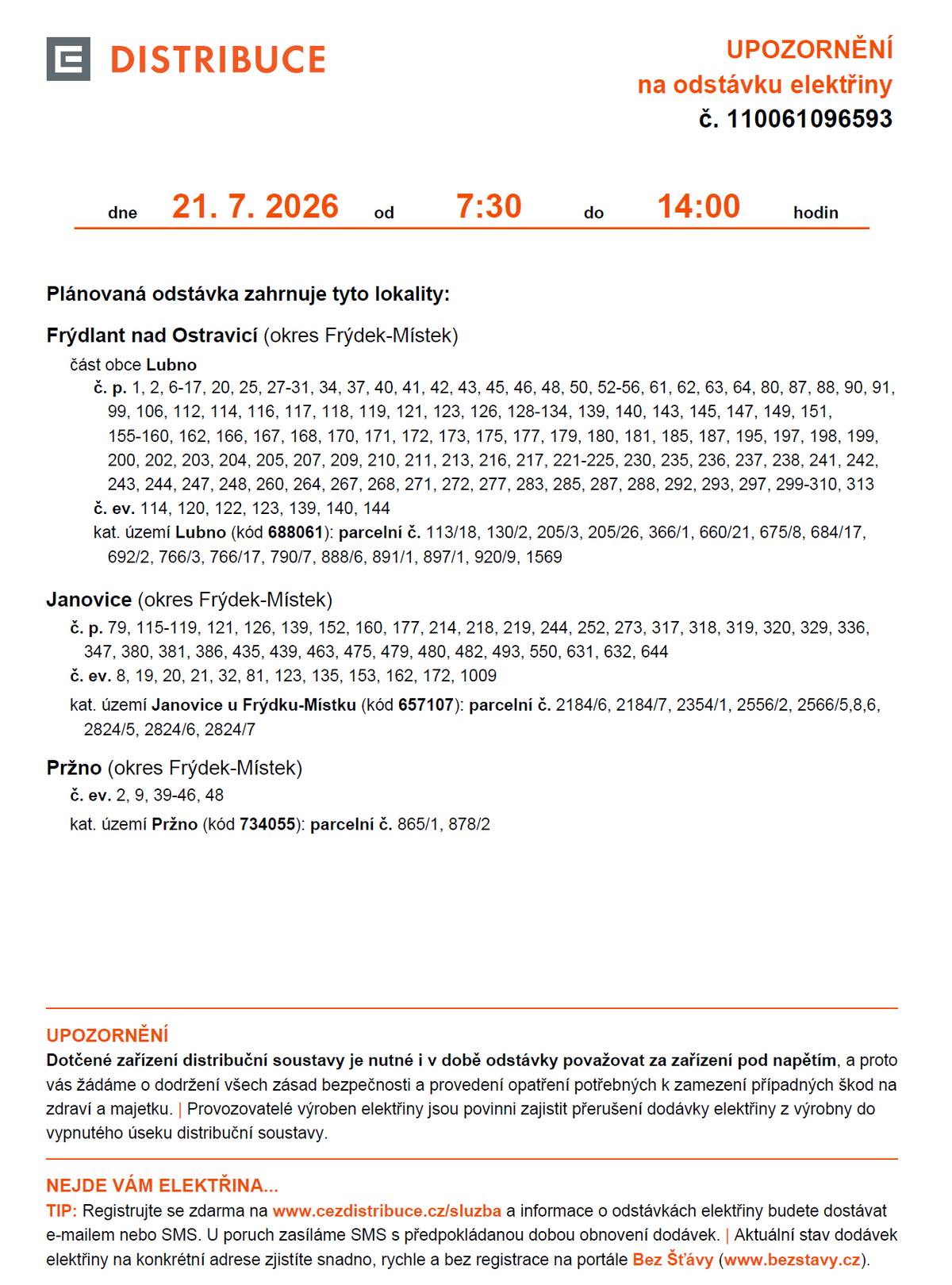 Vážení občané, upozorňujeme, že v úterý 21. července 2026 v době od 7:30 do 14:00 hodin proběhne plánovaná odstávka elektřiny.  ⚡ Odstávka se týká vybraných lokalit: 📍 Frýdlant nad Ostravicí – část Lubno • vybraná čísla popisná, evidenční a parcelní čísla 📍 Janovice • vybraná čísla popisná, evidenční a parcelní čísla 📍 Pržno • vybraná čísla evidenční a parcelní čísla 🌐 Přesný seznam dotčených adres naleznete v přiloženém oznámení. Děkujeme za pochopení.