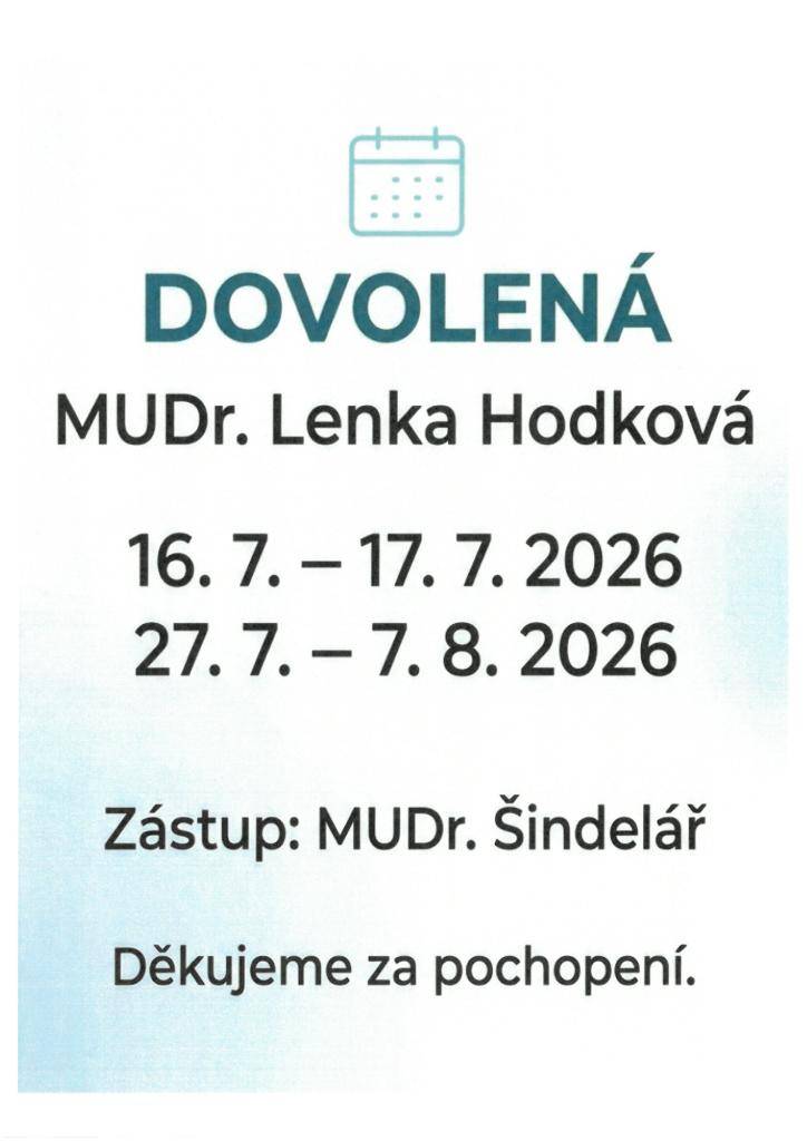 MUDr. Lenka Hodková informuje o své dovolené v termínech 16. a 17. července 2026 a následně od 27. července do 7. srpna 2026. Během její nepřítomnosti se postará o pacienty MUDr. Šindelář.