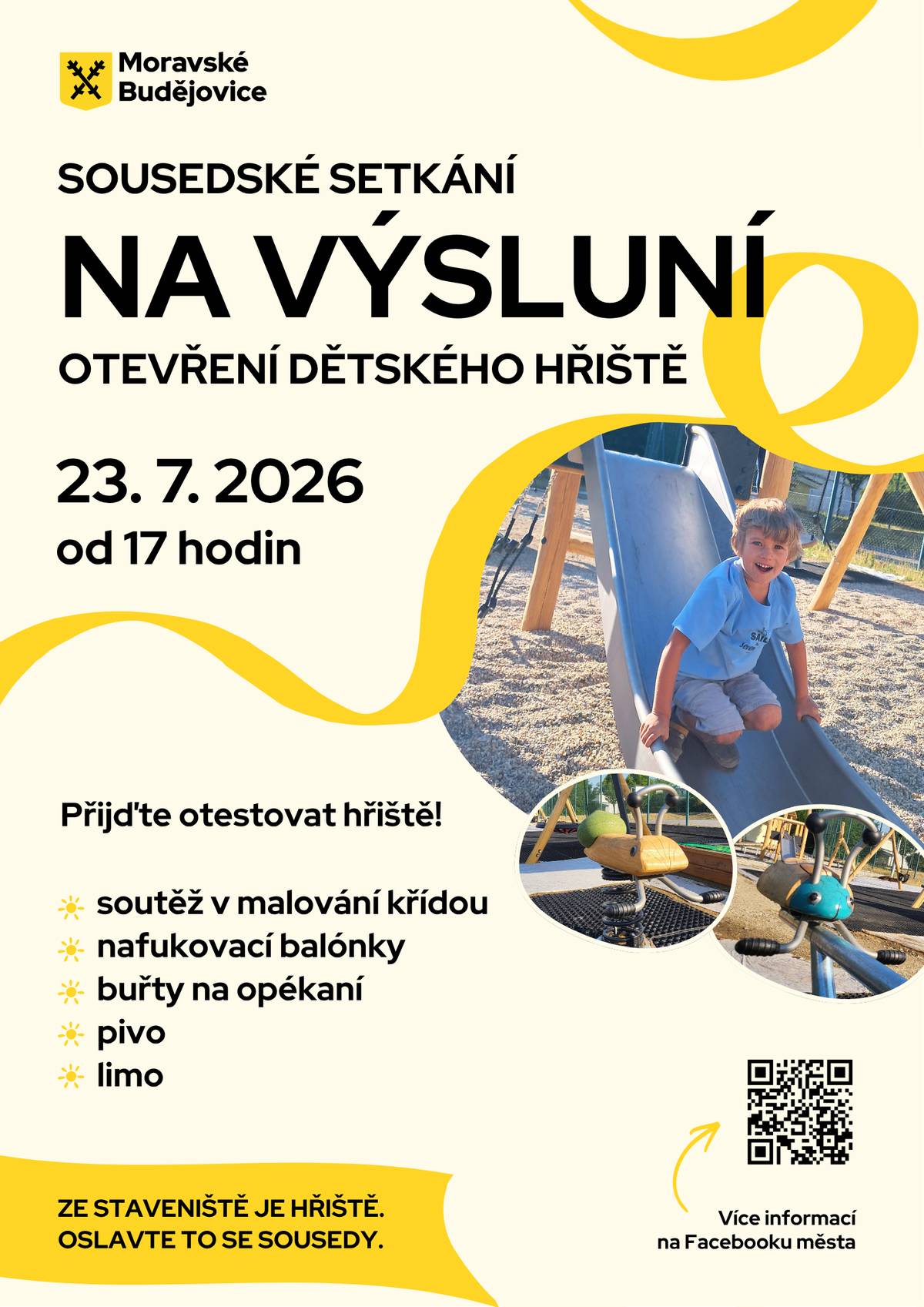 Nové dětské hřiště na Výsluní je hotové a my bychom vás rádi pozvali na jeho slavnostní otevření spojené s příjemným sousedským setkáním. Přijďte si prohlédnout nové herní prvky, vyzkoušet hřiště, popovídat si se sousedy a užít si pohodové letní odpoledne. Děti se mohou těšit na soutěž v malování křídou, nafukovací balonky a na různé hry a dovádění. Nebudou chybět buřty na opékání, pivo ani limonáda. Přijďte 23. července v 17 hodin na Výsluní a užijte si odpoledne plné her a sousedské pohody.