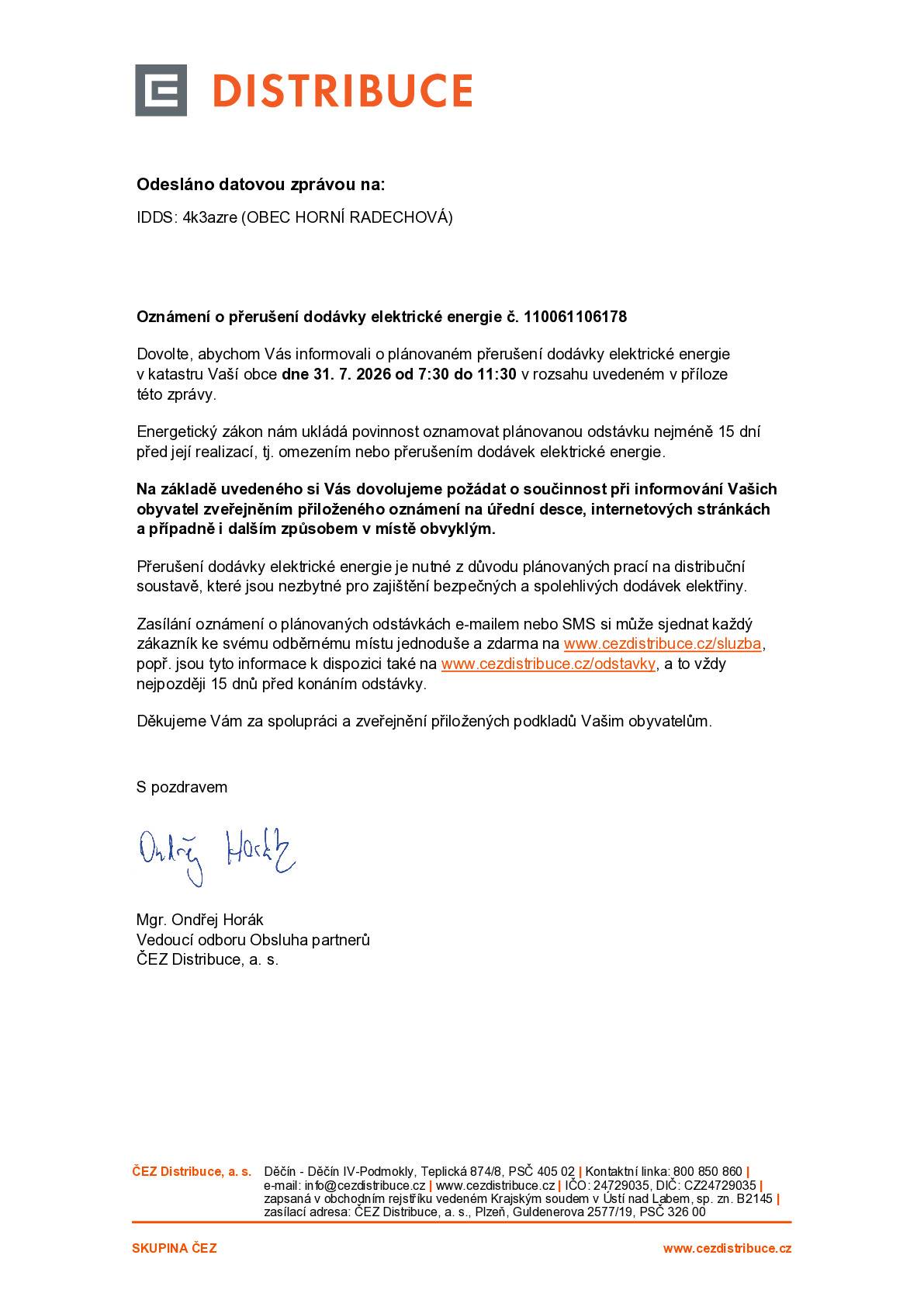 Upozornění občanům V pátek 31. 7. 2026 dojde v obci Horní Radechová k plánovanému přerušení dodávky elektrické energie v době od 7:30 do 11:30 hodin.