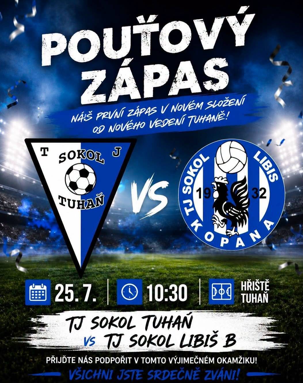 Po dlouhé době přichází první domácí zápas v novém složení pod novým vedením TJ Sokol Tuhaň. Je to začátek nové cesty našeho klubu a budeme moc rádi, když u toho budete s námi!   Sobota 25.7. v 10:30 hřiště Tuhaň  Přijďte podpořit naše kluky, vytvořit skvělou atmosféru a společně odstartovat novou kapitolu tuhaňského fotbalu!   Chlazené pivo, klobásy  Vezměte rodinu, kamarády i sousedy – čím víc nás bude, tím lepší atmosféra!  Těšíme se na vás a věříme, že společně ukážeme, že tuhaňský fotbal znovu žije!