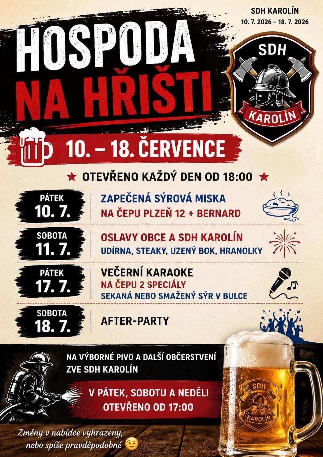SDH Karolín zve všechny, na otevření tradiční hospody na hřišti. A to od pátku 10.7.2026 až do soboty 18.7.2026. V průběhu hospody na hřišti bude připraveno bohaté občerstvení z grilu a udírny, a pivní speciály na čepu, jako například: Pátek 10.7 - Na čepu Pilsner Urquell, Zubr 11 a Bernard 11, k jídlu zapečené sýrové misky  Sobota 11.7 - V rámci oslav obce Karolín a SDH Karolín, k jídlu uzené cigáro, klobása a uzený bok, steaky či hranolky Pátek 17.7 - Na čepu dva speciály, k tomu smažený sýr v bulce a sekaná v housce  Hospoda je otevřena vždy od 17 hodin, v týdnu vždy od 18 hodin.
