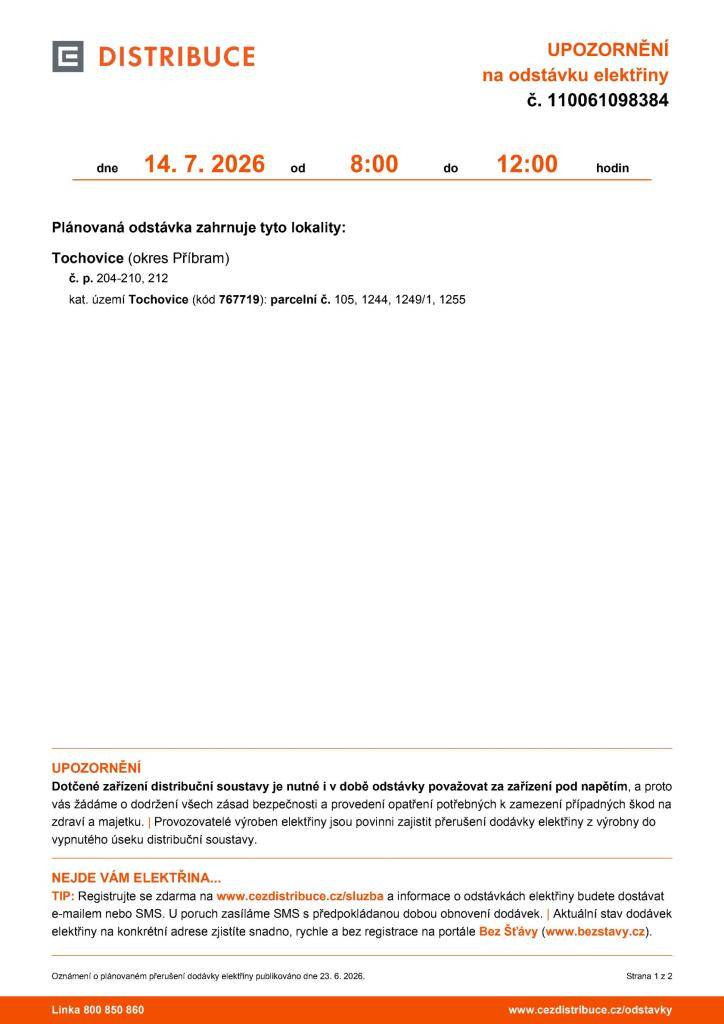 Plánovaná odstávka zahrnuje tyto lokality: Tochovice (okres Příbram) č. p. 204-210, 212 kat. území Tochovice (kód 767719): parcelní č. 105, 1244, 1249/1, 1255