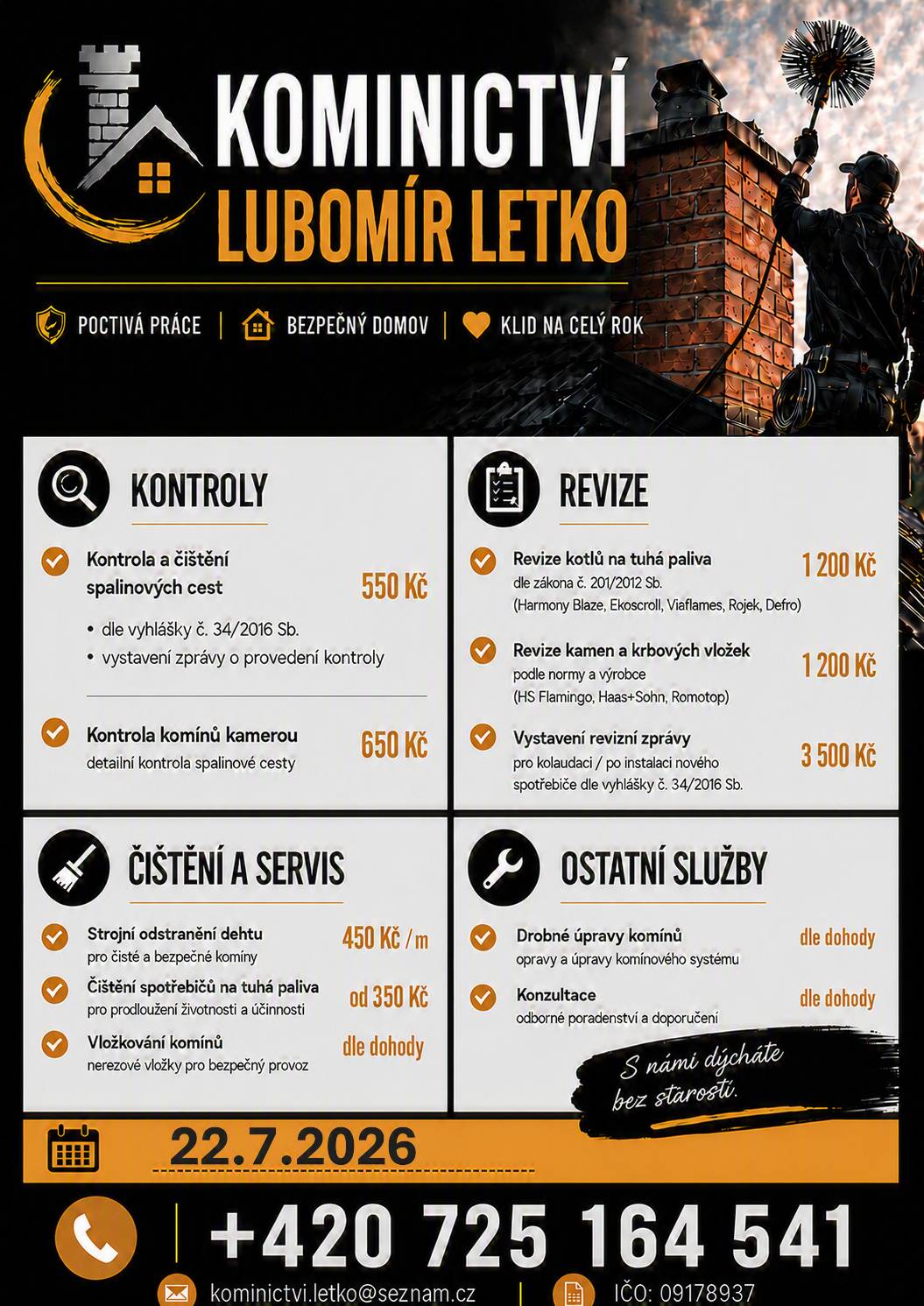 Kominictví Letko bude  dne 22.7.2026 v našem okolí provádět kominické práce.Nabízí kontroly a čištění spalinových cest, strojní odstranění dehtu, revize kotlů a kamen a další kominické služby.Zájemci se mohou objednat na telefonním čísle 725 164 541