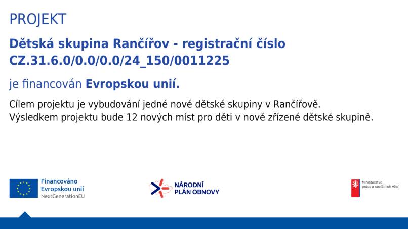 Cílem projektu je vybudování jedné nové dětské skupiny v Rančířově. Výsledkem projektu bude 12 nových míst pro děti v nově zřízené dětské skupině.