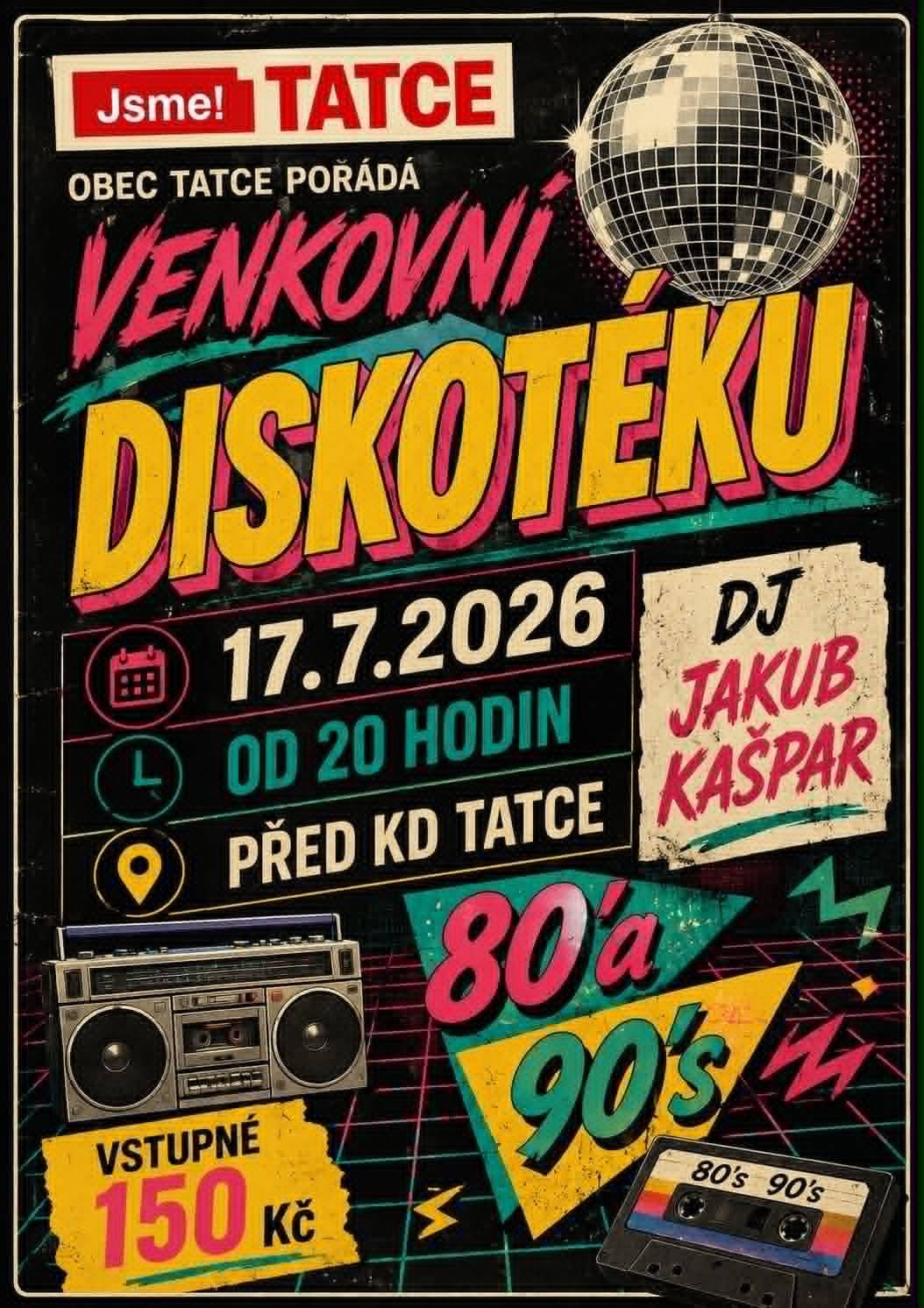 Obec Tatce zve na Venkovní diskotéku tento pátek 17. 7. 2026 od 20:00 hodin před KD Tatce. Hraje DJ Jakub Kašpar, největší hity 80. a 90. let. Vstupné 150 Kč.