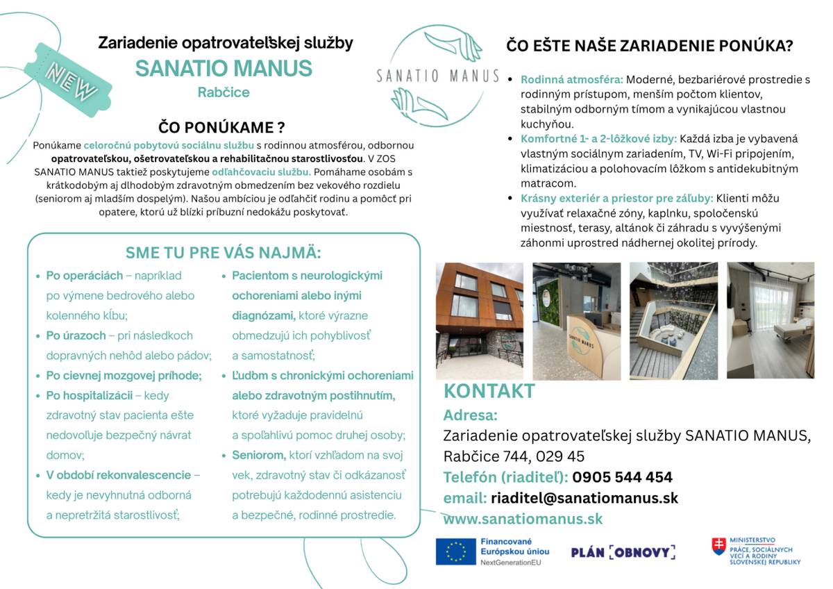 Vážení občania,    radi by sme vás informovali o možnosti využitia služieb Zariadenia opatrovateľskej služby SANATIO MANUS v Rabčiciach, ktoré poskytuje celoročnú pobytovú sociálnu službu v modernom a bezbariérovom prostredí s rodinnou atmosférou.