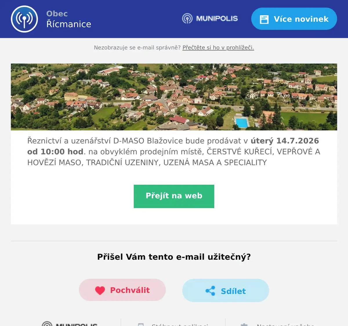 Řeznictví a uzenářství D-MASO Blažovice bude prodávat v úterý 14.7.2026 od 10:00 hod. na obvyklém prodejním místě, ČERSTVÉ KUŘECÍ, VEPŘOVÉ A HOVĚZÍ MASO, TRADIČNÍ UZENINY, UZENÁ MASA A SPECIALITY