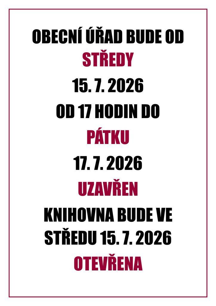 Obecní úřad bude uzavřen od středy 15. července 2026 od 17 hodin do pátku 17. července 2026.     Knihovna bude ve středu otevřena bez omezení.