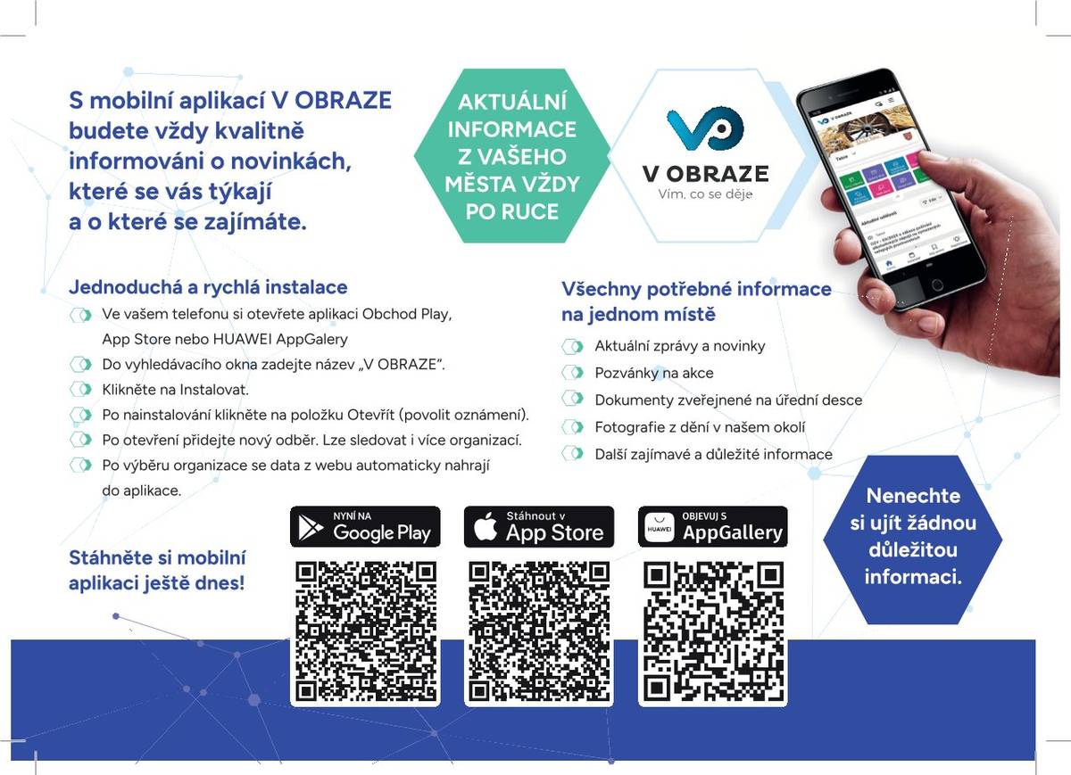 Buďte vždy V OBRAZE - aktuální informace, zprávy, novinky, pozvánky na akce a  dokumenty zveřejněné na úřední desce z vaší obce. Nainstalujte si mobilní aplikaci dle návodu v příloze.