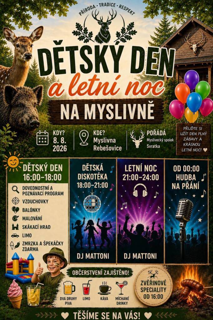 pořádá na myslivně dne 8. srpna od 16.00 do 18.00 hodin dětský den, od 18.00 do 21.00 bude dětská diskotéka a od 21.00 hodin následuje letní noc. Od 16.00 hodin zvěřinové speciality.