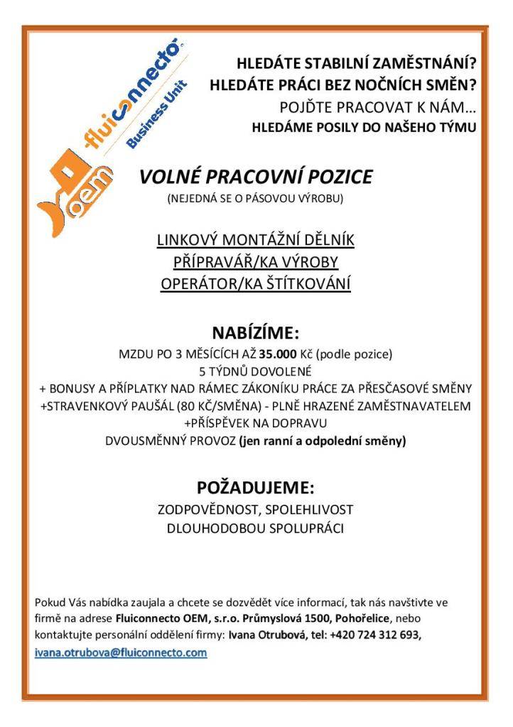 Firma Fluiconnecto Pohořelice přijme nové zaměstnance na dvousměnný provoz do výroby. Mzda až 35.000,- + příspěvek na dopravu. Pro více informací volejte: 724 312 693