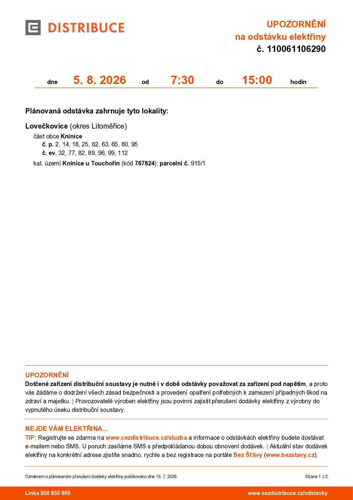ČEZ Distribuce oznamuje, že 05.08.2026 od 07:30 do 15:00 proběhne plánovaná odstávka elektřiny. Více viz web. stránky obce nebo v příloze.