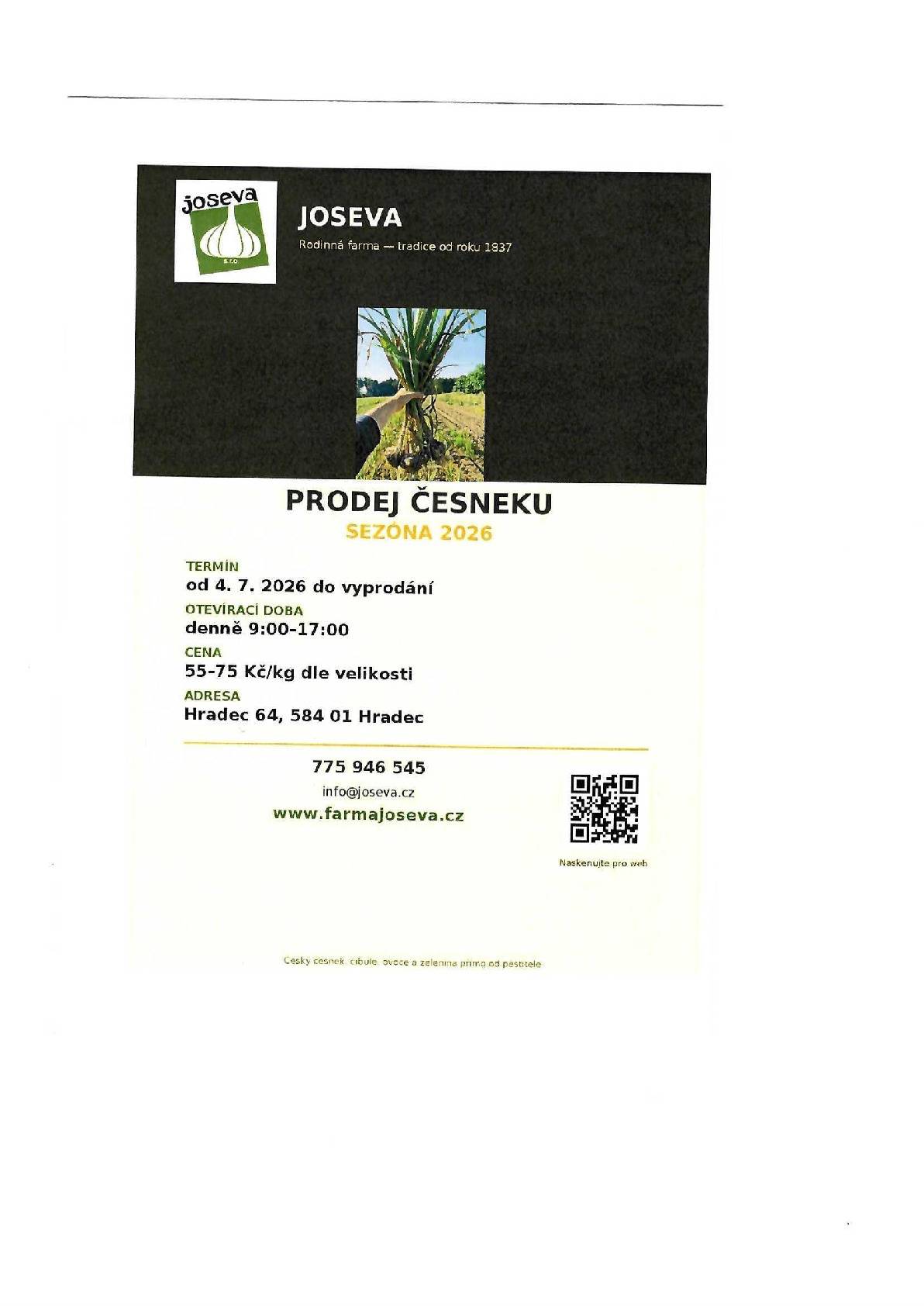 Prodej probíhá jen do 18.7. na farmě JOSEVA v Hradci čp. 64 u Ledče n.S. Otevřeno každý den 9:00–17:00 hod. Cena 75,-/kg. Tel. na farmáře 775946545