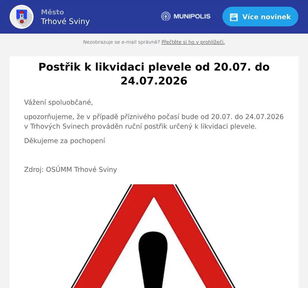 Vážení spoluobčané, upozorňujeme, že v případě příznivého počasí bude od 20.07. do 24.07.2026 v Trhových Svinech prováděn ruční postřik určený k likvidaci plevele. Děkujeme za pochopení  Zdroj: OSÚMM Trhové Sviny