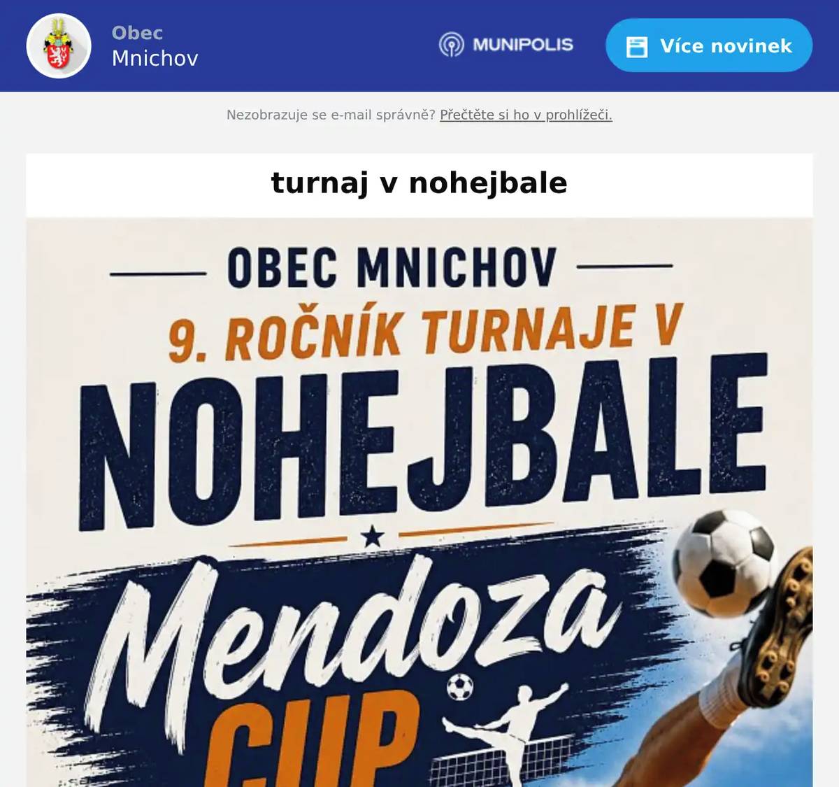 Obec Mnichov zve všechny zájemce na turnaj, který se uskuteční na multifunkčním hřišti. Závazné přihlášky je nutné odeslat do 31. července 2026. Pro více informací kontaktujte telefonní číslo 722 475 362. Těšíme se na Vaši účast a doufáme, že si turnaj užijete.