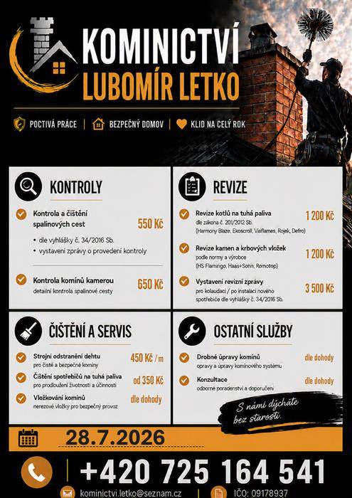 Kominictví Letko oznamuje občanům, že dne 28.7. bude v okolí provádět kominické práce. Nabízí kontroly a čištění spalinových cest, strojní odstranění dehtu, revize kotlů a kamen a další kominické služby. Zájemci se mohou objednat na telefonním čísle 725 164 541.