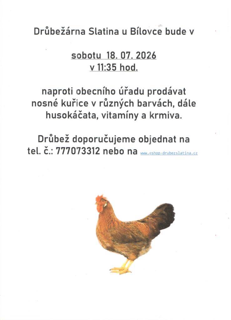 V sobotu 18. 07. 2026 se v 11:35 hod uskuteční před obecním úřadem prodej drůbeže