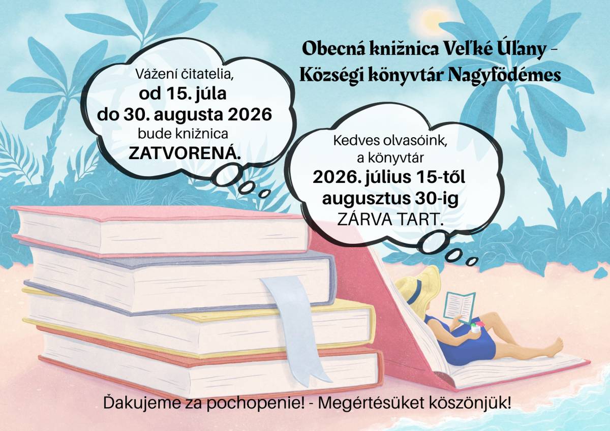 Oznamujeme obyvateľom, že obecná knižnica bude od 15. júla do 30. augusta 2026 zatvorená.
