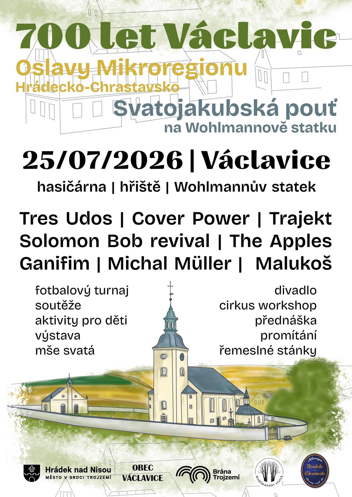 Václavice si v letošním roce připomínají 700 let od první písemné zmínky. Toto výročí oslaví velkolepou akcí v sobotu 25. července. Součástí bude i oblíbená Svatojakubská pouť na Wohlmannově statku a Oslavy Mikroregionu Hrádecko-Chrastavsko. Program nabídne pestré aktivity pro všechny generace, koncerty, divadlo, aktivity pro děti, fotbalový mini turnaj a další. Chybět nebude ani mše svatá za smíření, promítání dokumentárního snímku Život na dohled hranice nebo výstava fotografií a dokumentů ohlížející se za historií obce.  Podrobný program najdete v příloze.