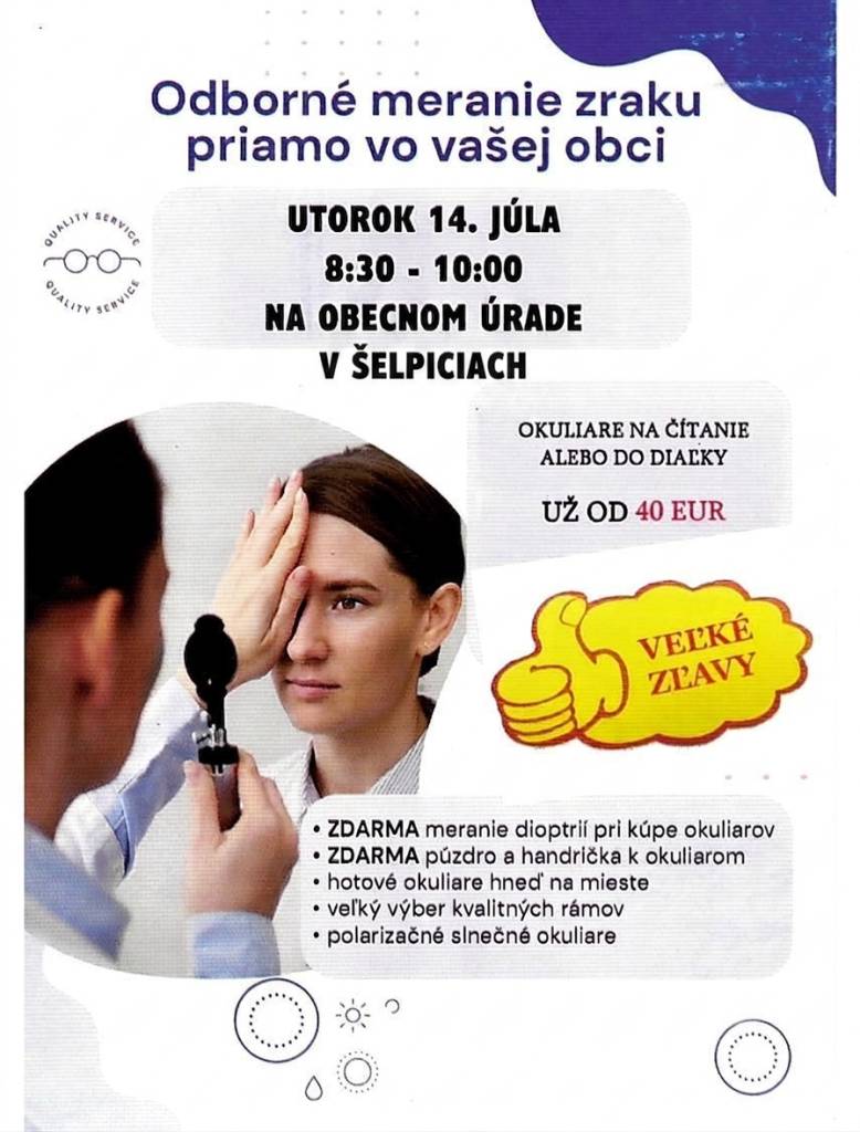 Oznamujeme občanom, že v utorok 14. júla príde do našej obce očný optik. Predaj dioptrických okuliarov a odborné meranie zraku sa bude konať od 8:30 do 10:00 na obecnom úrade.