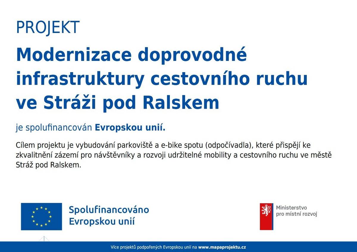 Město Stráž pod Ralskem získalo dotaci z Evropské unie z programu IROP na projekt modernizace doprovodné infrastruktury cestovního ruchu. V rámci této akce vybudujeme nové parkoviště v Máchově ulici a moderní eBike spot. Ten nabídne příjemné posezením s možností dobíjení nejen elektrokol a také informační tabuli s tipy na turistické atraktivity v našem okolí. Celkové plánované výdaje na projekt činí 3 890 218,31 Kč, přičemž polovina částky ve výši 1 944 317,26 Kč je hrazena z fondů EU a zbývajících 1 945 901,05 Kč doplatí město z vlastních zdrojů. Nové zázemí tak již brzy zlepší komfort pro místní obyvatele i návštěvníky města.