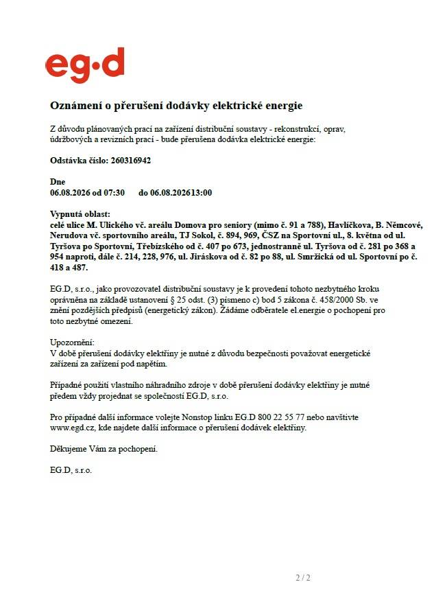 Z důvodu plánovaných prací na zařízení distribuční soustavy - rekonstrukcí, oprav,údržbových a revizních prací - bude dne 06.08.2026 od 07.30 do 13.00 hodin přerušena dodávka elektrické energie v níže uvedených oblastech.