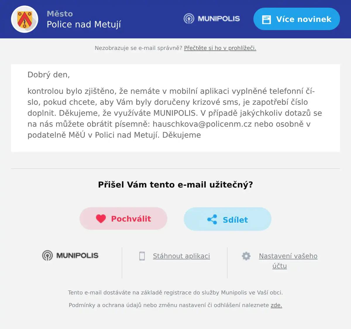 Dobrý den, kontrolou bylo zjištěno, že nemáte v mobilní aplikaci vyplněné telefonní číslo, pokud chcete, aby Vám byly doručeny krizové sms, je zapotřebí číslo doplnit. Děkujeme, že využíváte MUNIPOLIS. V případě jakýchkoliv dotazů se na nás můžete obrátit písemně: hauschkova@policenm.cz nebo osobně v podatelně MěÚ v Polici nad Metují. Děkujeme