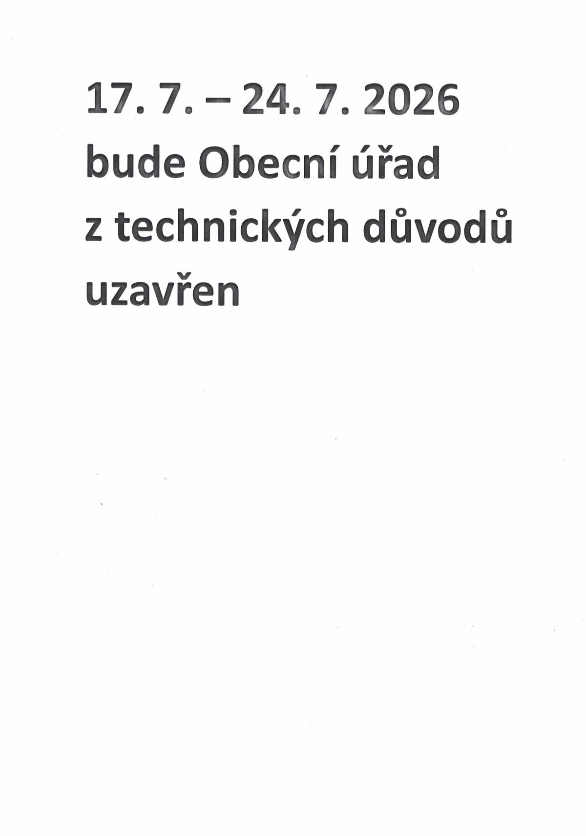 17.7. 24. 7. 2026 bude Obecní úřad z technických důvodů uzavře