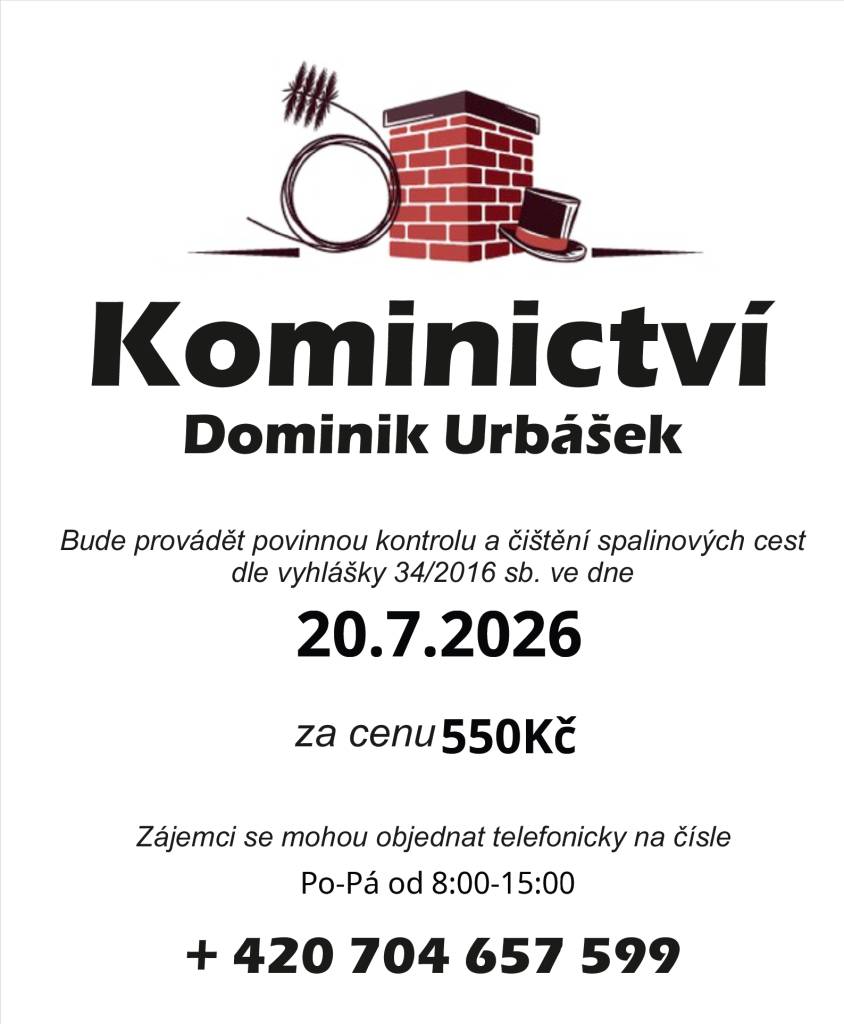 20.7.2026 bude Kominictví Urbášek  provádět povinnou, každoroční kontrolu a čištění komínů a spalinových cest.