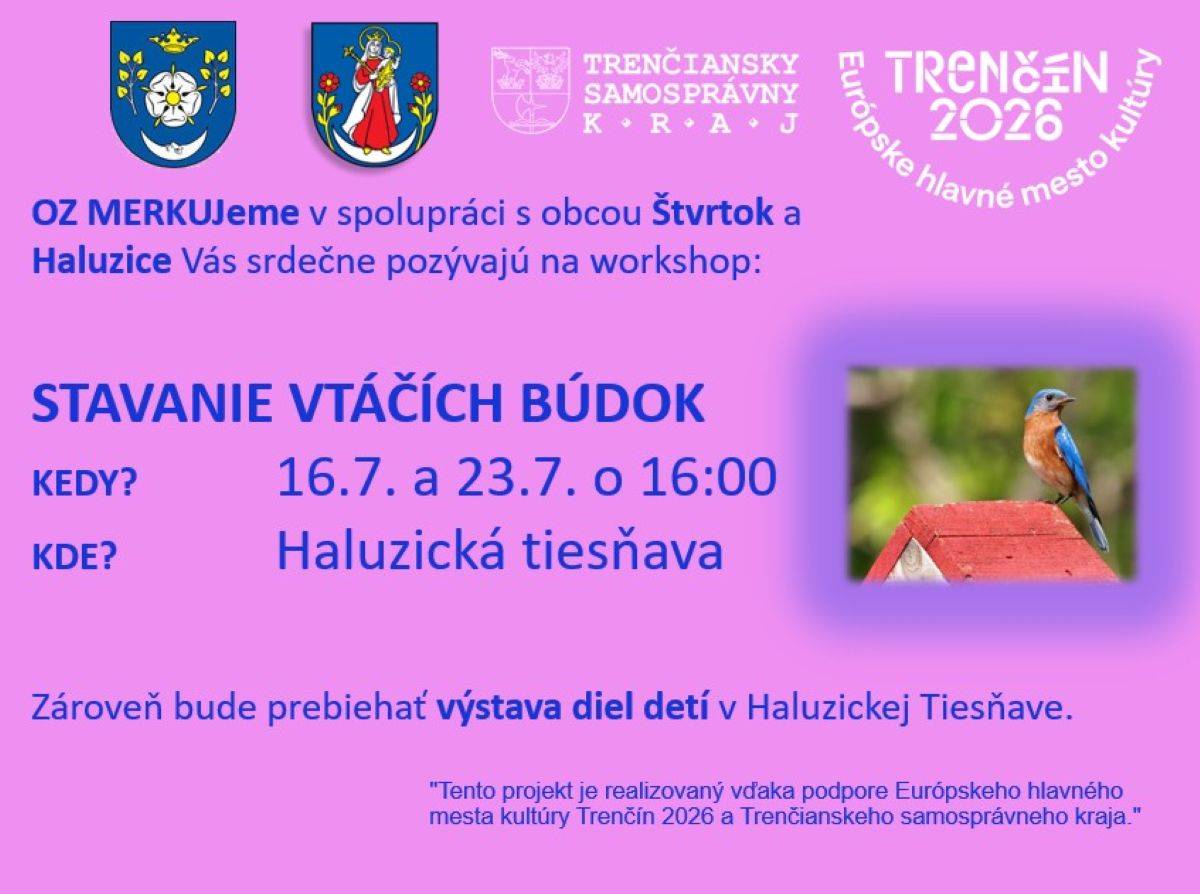 Obec Štvrtok si Vám týmto dovoľuje oznámiť konanie podujatia „Stavanie vtáčích búdok“, ktoré organizuje občianske združenie MERKUJeme v spolupráci s obcami Štvrtok a Haluzice v rámci programu Európske hlavné mesto kultúry Trenčín 2026 a za podpory Trenčianskeho samosprávneho kraja.