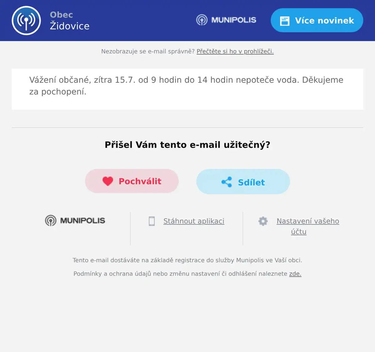 Vážení občané, zítra 15.7. od 9 hodin do 14 hodin nepoteče voda. Děkujeme za pochopení.