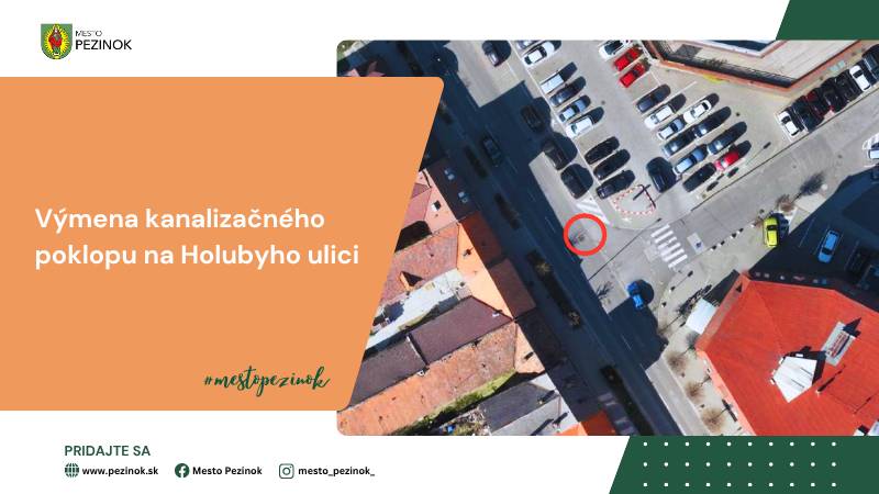 Mesto Pezinok informuje, že vo štvrtok 16. júla 2026 približne o 20.00 hod. začne dodávateľ KANAL MPS na Holubyho ulici s výmenou kanalizačného poklopu, ktorý je v havarijnom stave.       Práce budú zahŕňať vyrezanie asfaltu, demontáž pôvodného liatinového poklopu a rámu, osadenie nového kanalizačného poklopu s rámom s nosnosťou 40 ton a následné zabetónovanie vysokopevným betónom. Predpokladané trvanie prác je 6 až 8 hodín.       Miesto prác bude riadne označené dočasným dopravným značením – smerovacími doskami.       Po vytvrdnutí betónu bude okolie poklopu doasfaltované.       Ďakujeme vodičom za trpezlivosť a zvýšenú opatrnosť pri prejazde týmto úsekom.