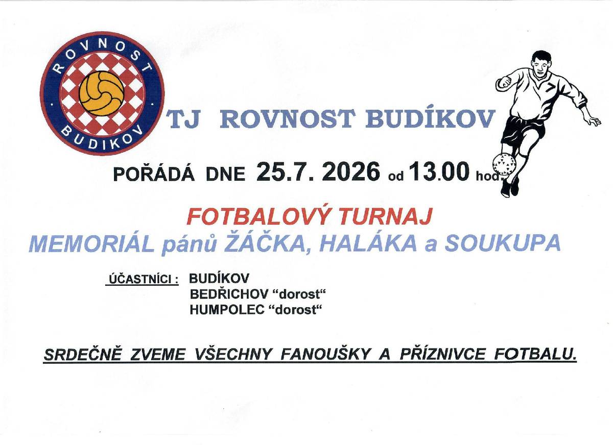 Fotbalový turnaj "Memoriál pánů Žáčka, Haláka a Soukupa v sobotu 25.7.2026 od 13:00 hod. na fotbalové hřišti.