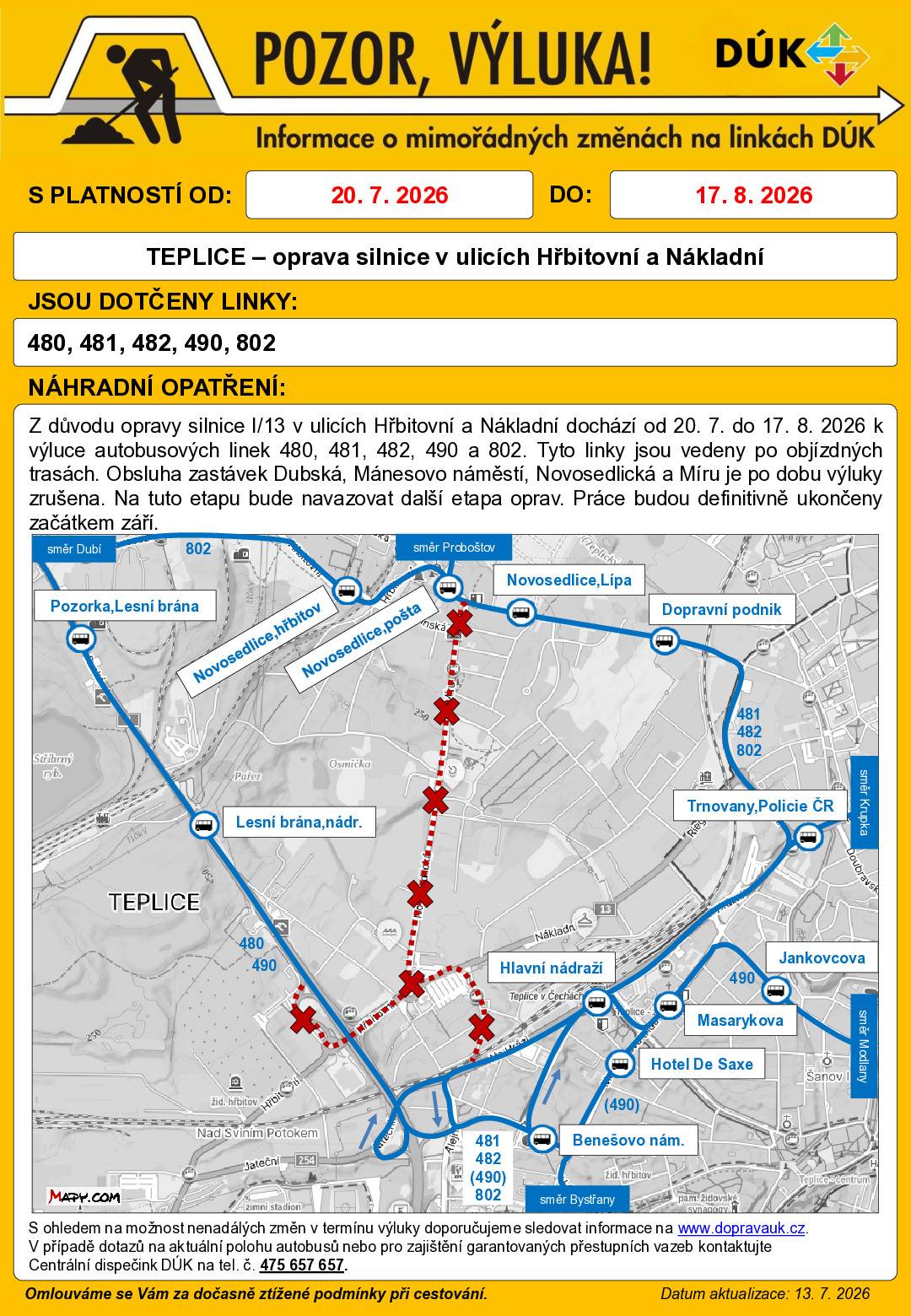 Z důvodu opravy silnice v ul. Nákladní v Teplicích dojde od 20. července do 17. srpna 2026 k výluce autobusové linky č. 481. Tato linka bude jezdit po objízdných trasách a obsluha některých zastávek bude zrušena.