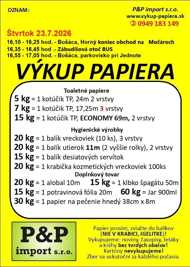 Vo štvrtok 23.7.2026 v čase od 16:10 do 17:05 hod. príde súkromná spoločnosť vykupovať papier. Výkupné miesta sú nasledovné:  16:10 - 16:25 hod. - Bošáca, Horný koniec - pri obchode na Močároch  16:35 - 16:45 hod. - Bošáca, Zábudišová otoč BUS   16:55 - 17:05 hod. - Bošáca, parkovisko pri Jednote